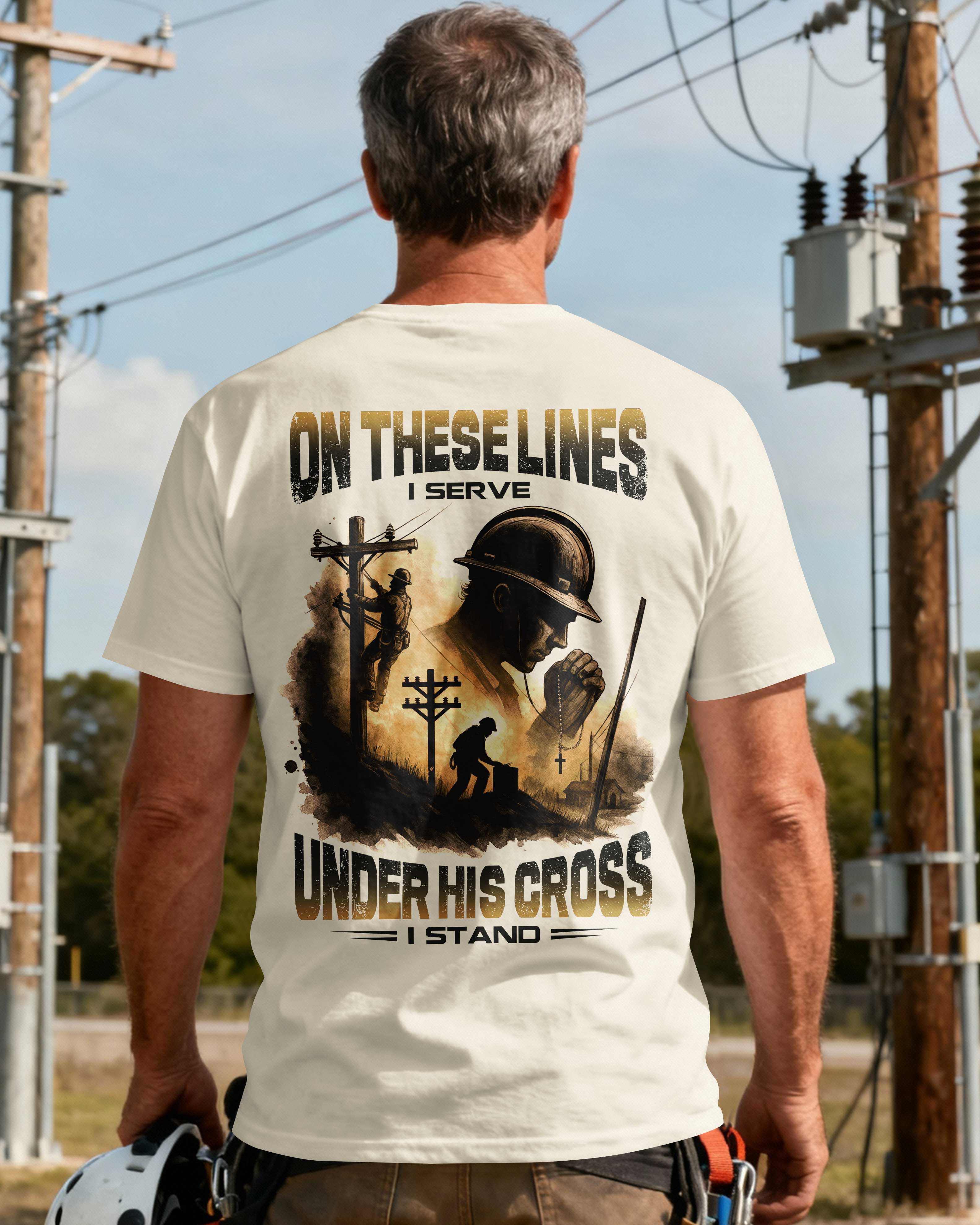 On These Lines I Serve Under His Cross I Stand T-Shirt