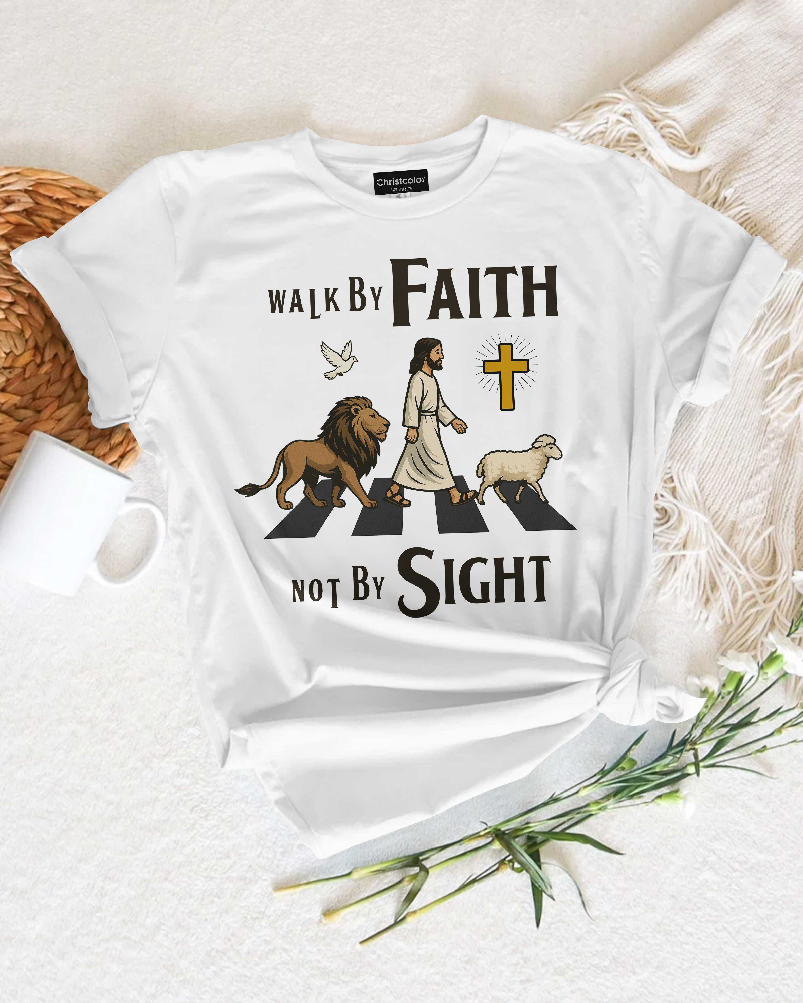 Walk By Faith Not By Sight T-Shirt