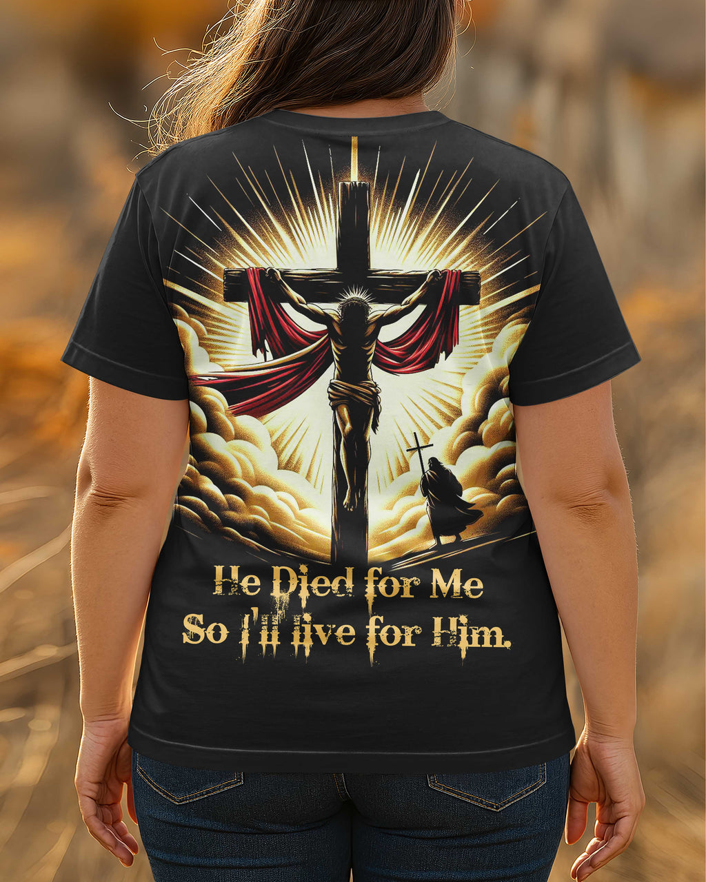 He Died For Me So I'll Live For Him All Over Print T-Shirt