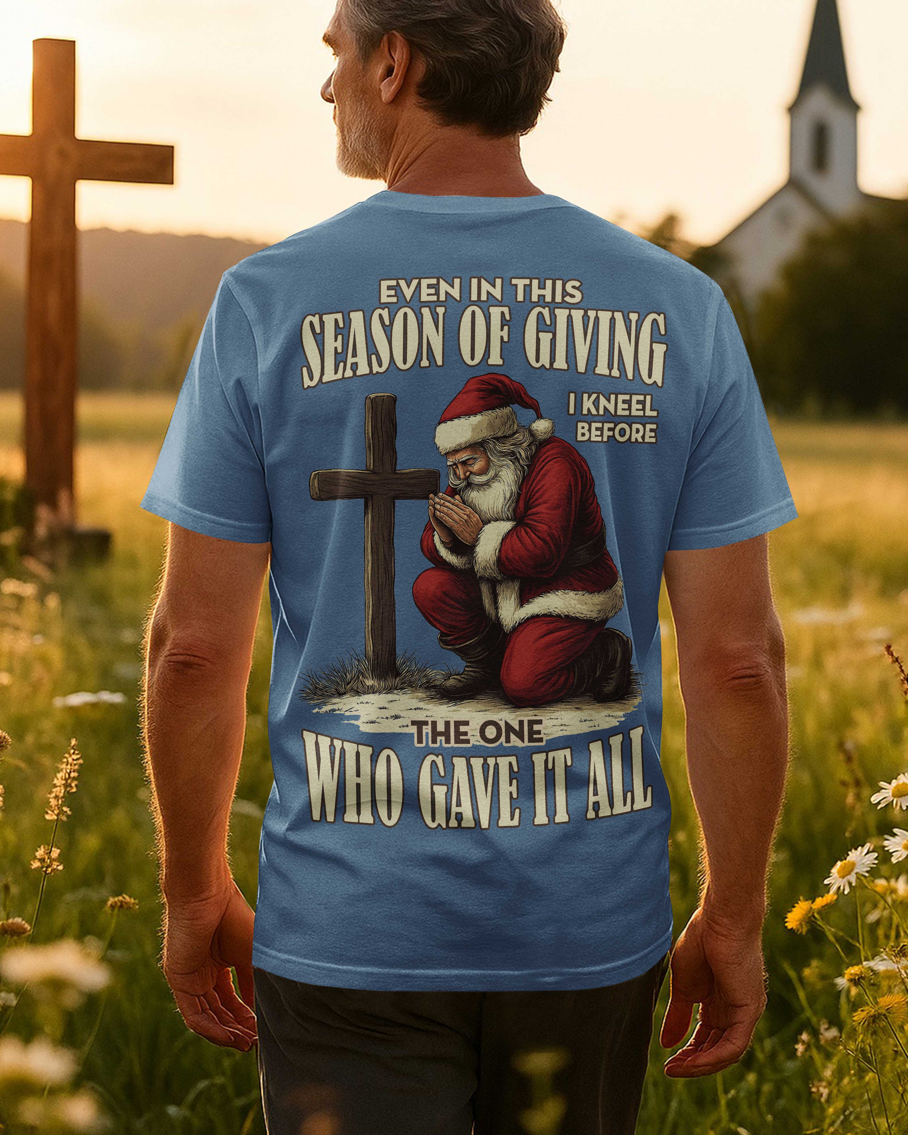 Even In This Season Of Giving I Kneel Before The One Who Gave It All T-Shirt