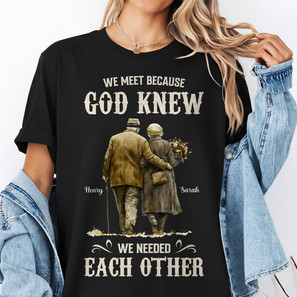 We Meet Because God Knew We Needed Each Other T-Shirt