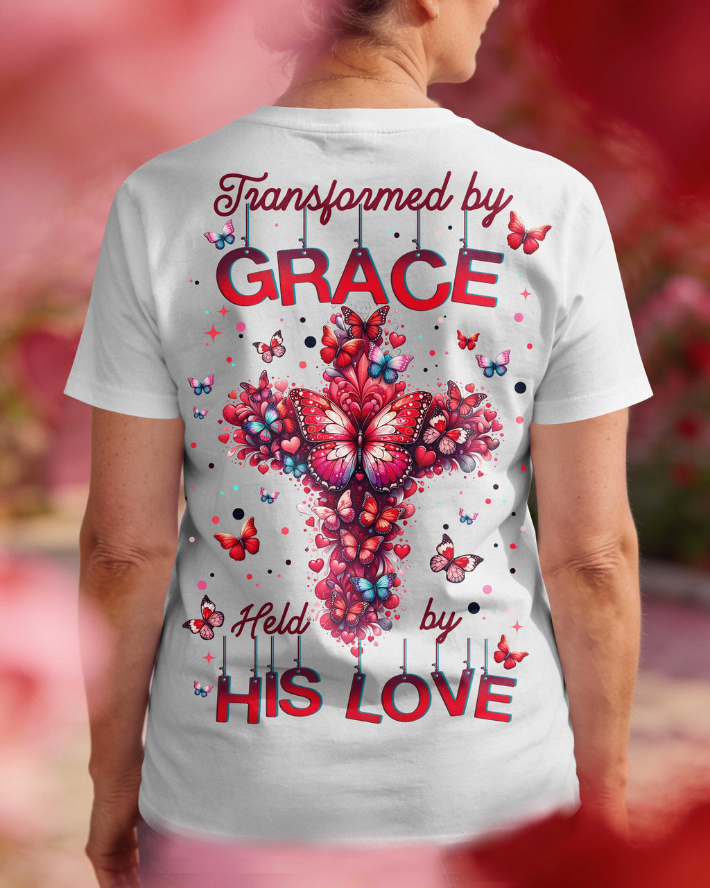 Transformed By Grace Held By His Love T-Shirt
