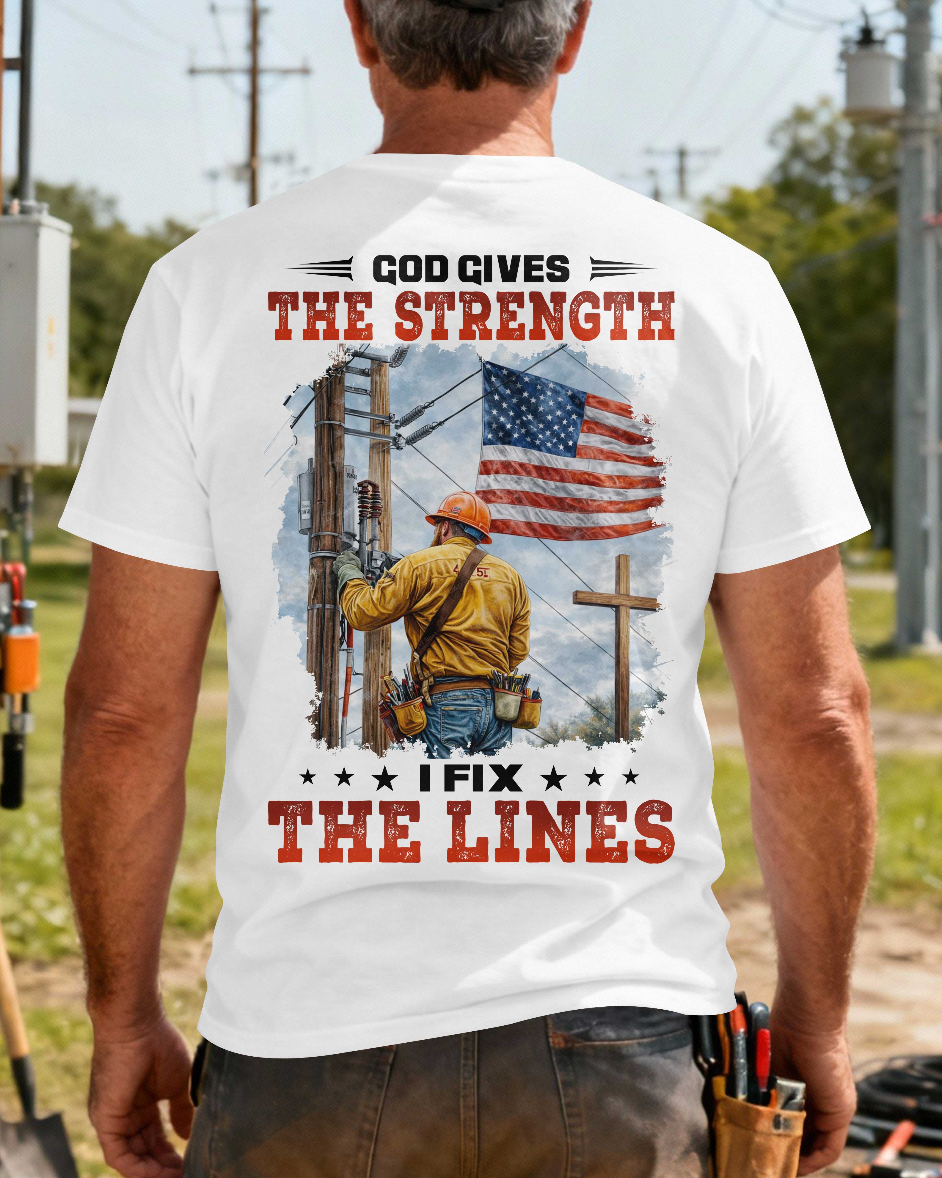 God Gives The Strength I Fix The Lines T-Shirt