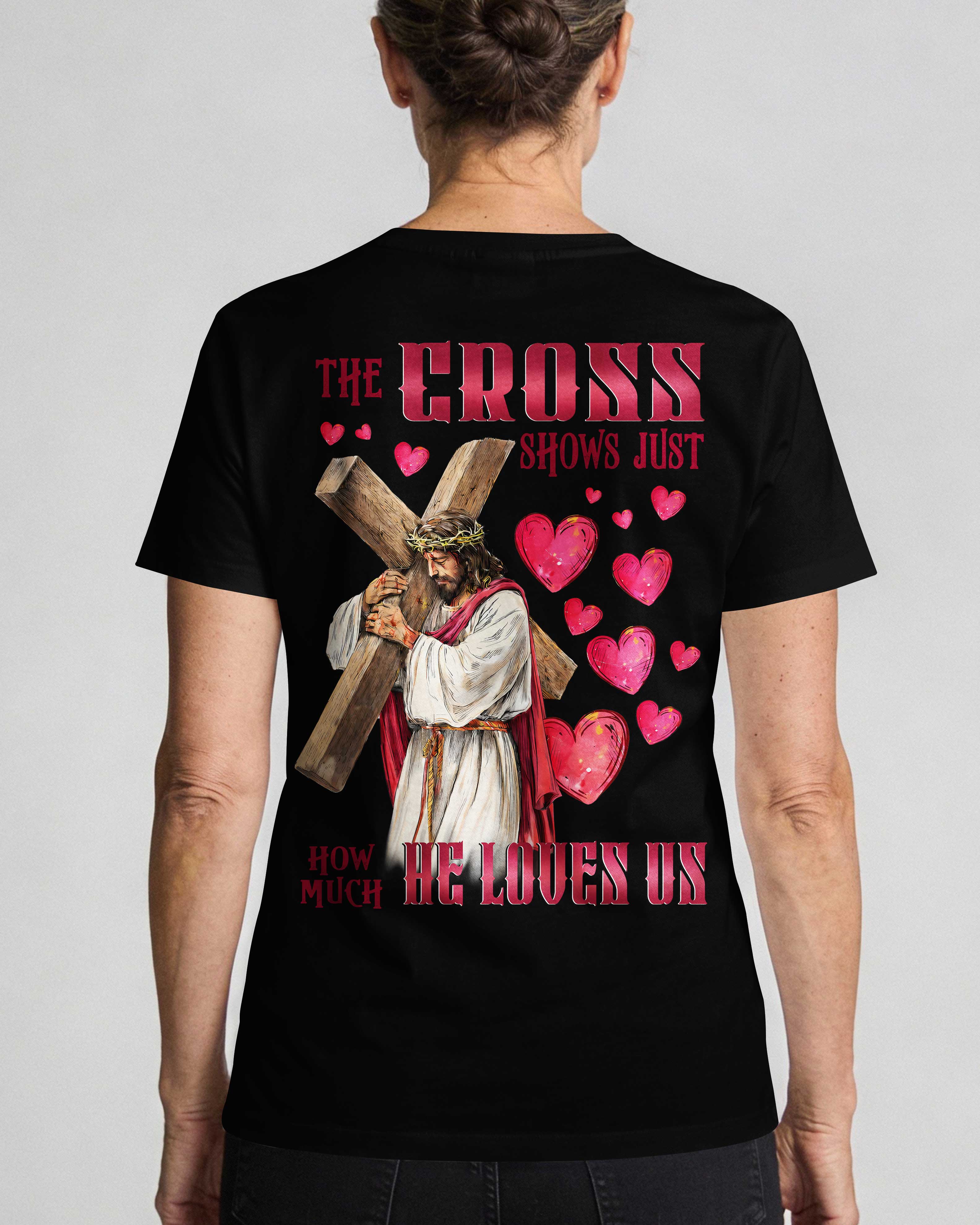 The Cross Shows Just How Much He Loves Us T-Shirt