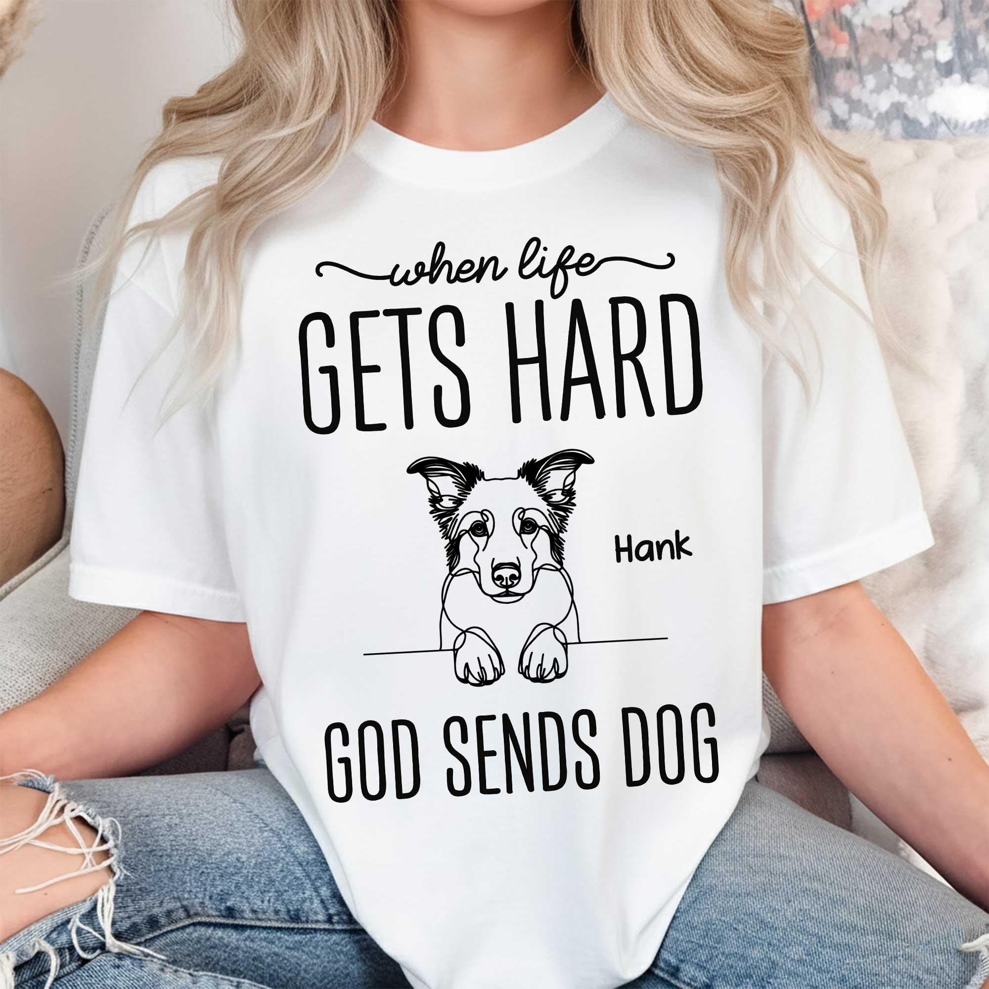 When Life Gets Hard God Sends Dogs T-Shirt