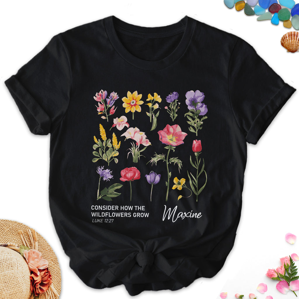 Consider How The Wildflowers Grow Luke 12:27 T-Shirt