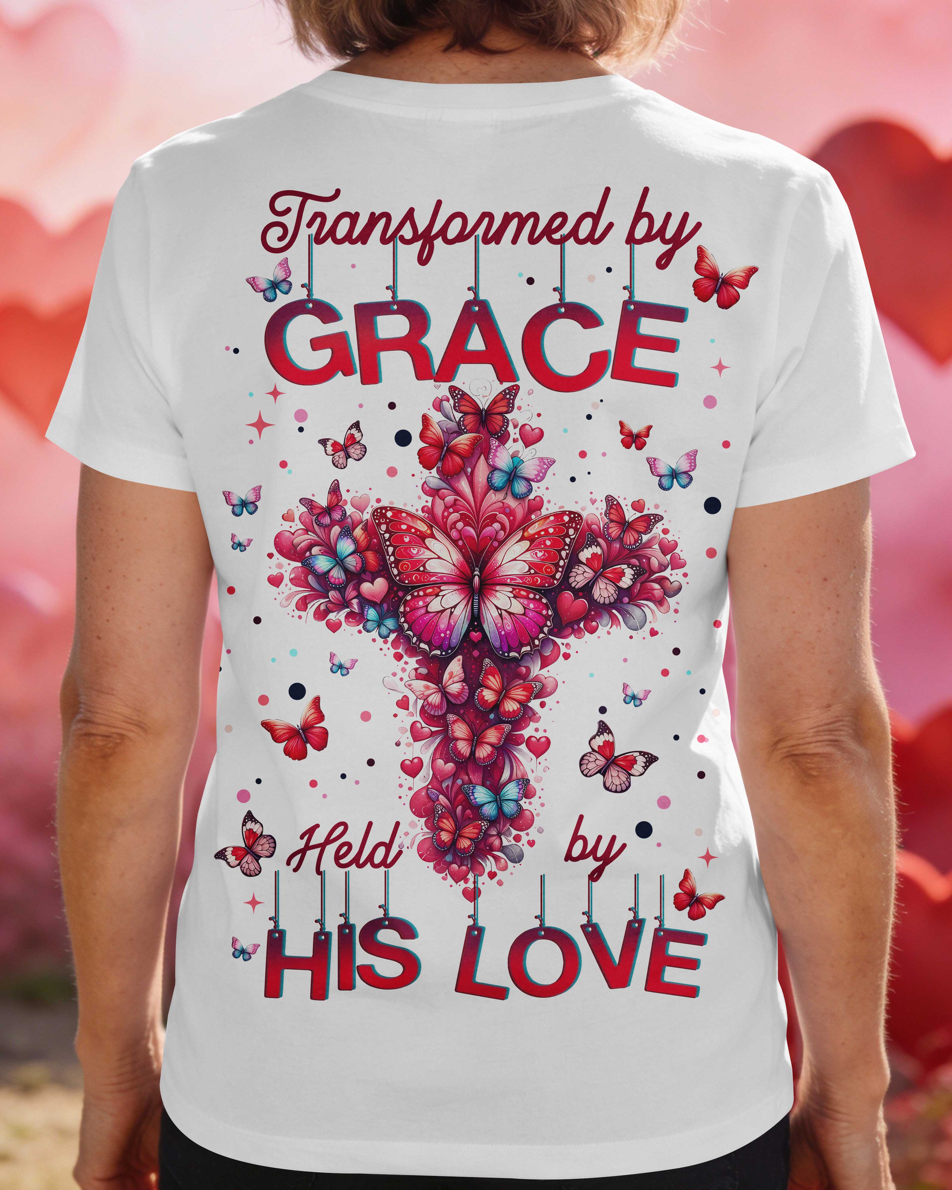 Transformed By Grace Held By His Love T-Shirt
