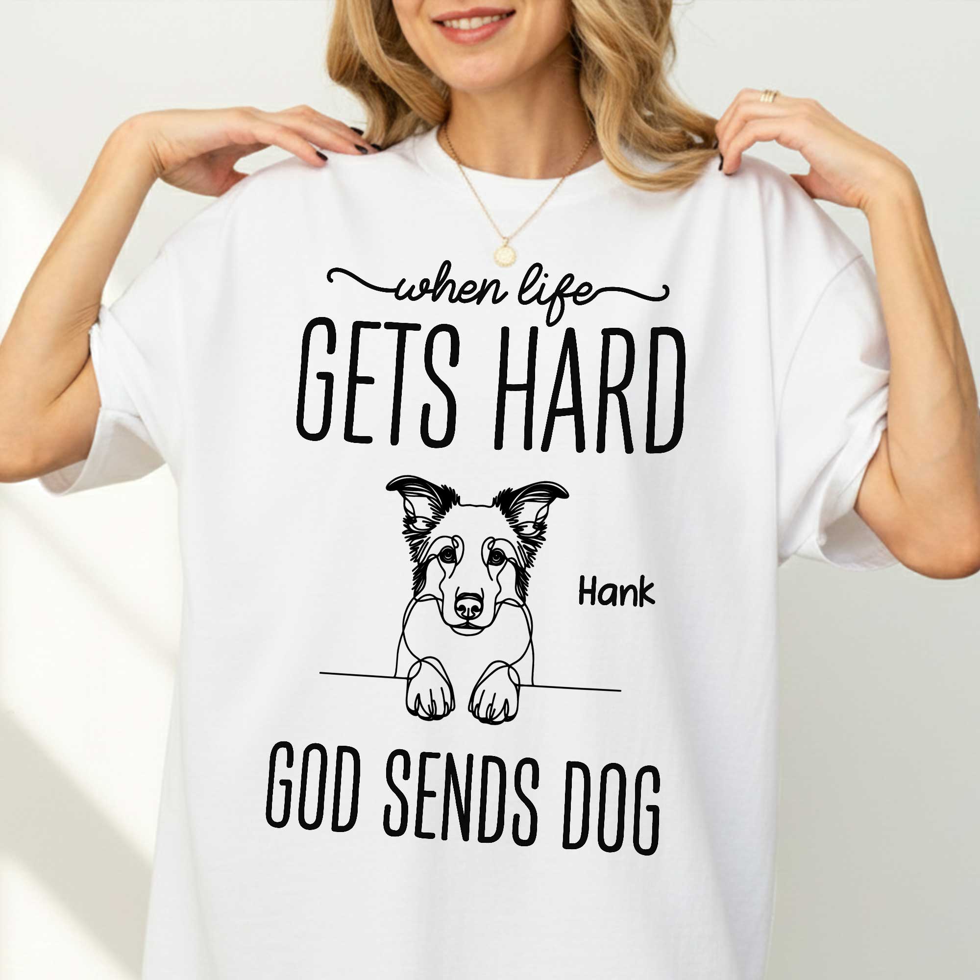 When Life Gets Hard God Sends Dogs T-Shirt