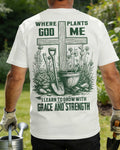 Where Plants God Me I Learn To Grow With Grace And Strength T-Shirt