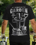 My Work Is In The Garden My Hope Is In The Cross T-Shirt