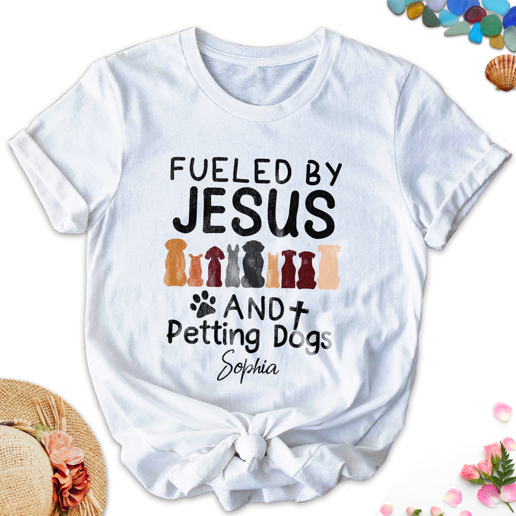 Fueled By Jesus And Petting Dogs T-Shirt