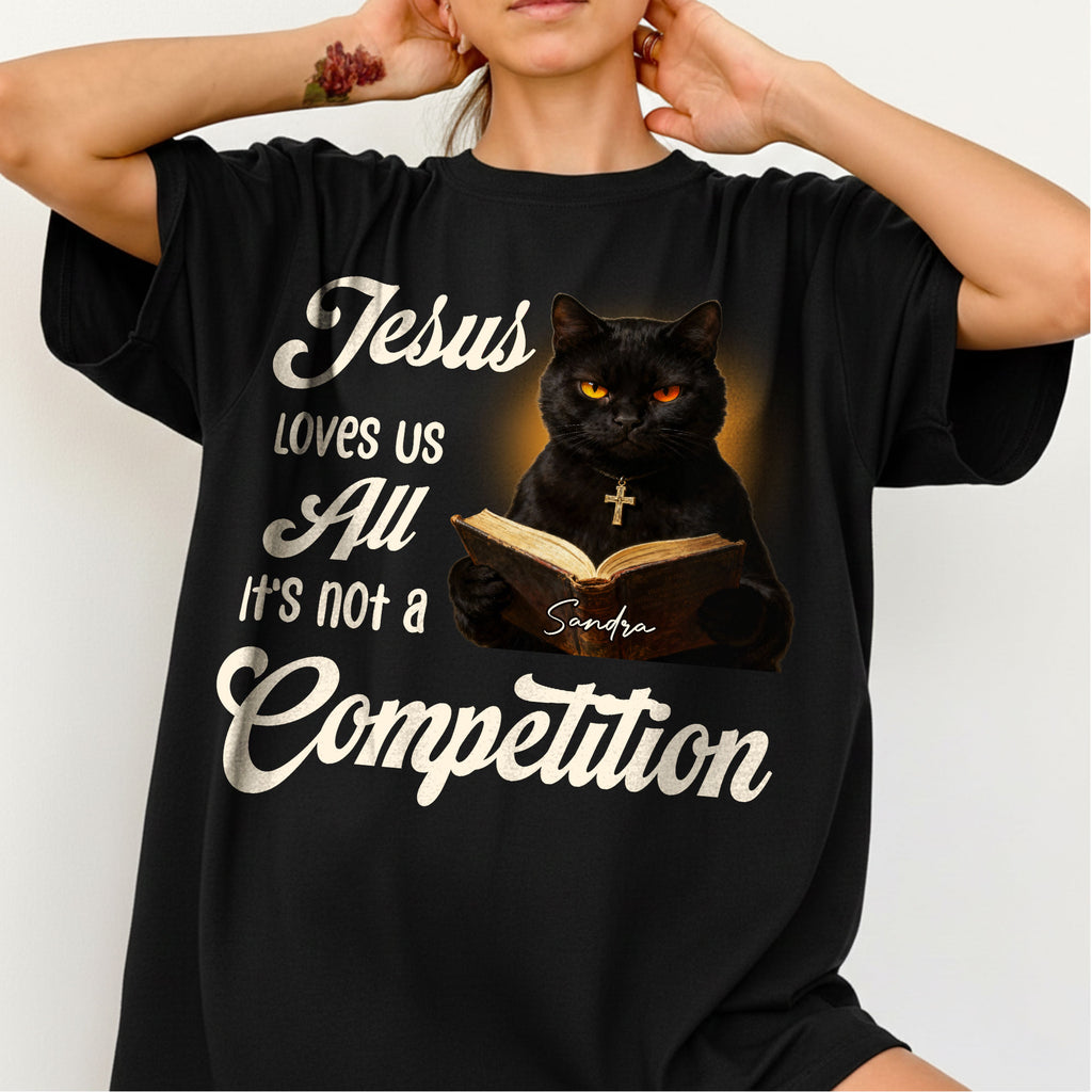 Jesus Loves Us All It's Not A Competition T-Shirt