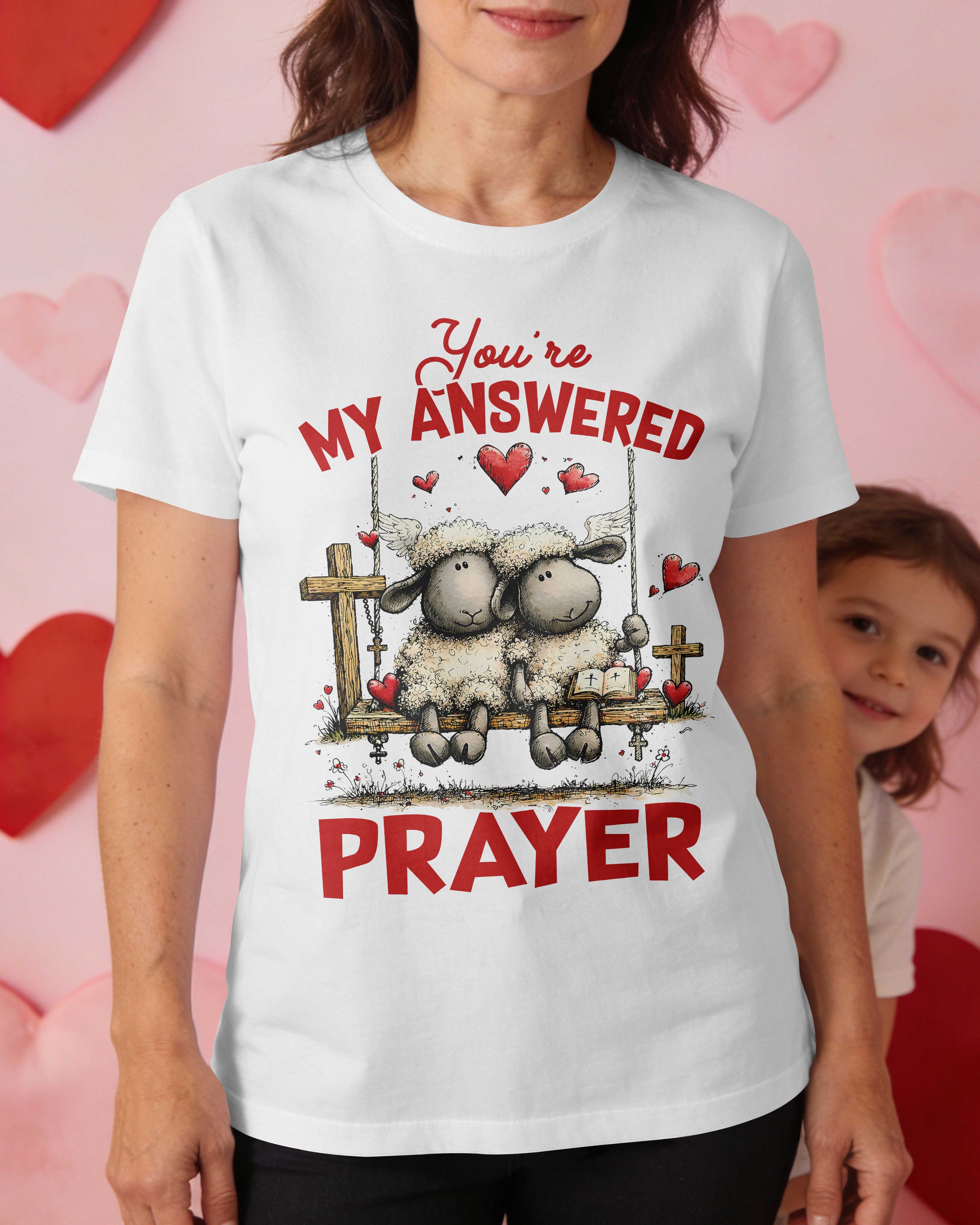 You're My Answered Prayer T-Shirt