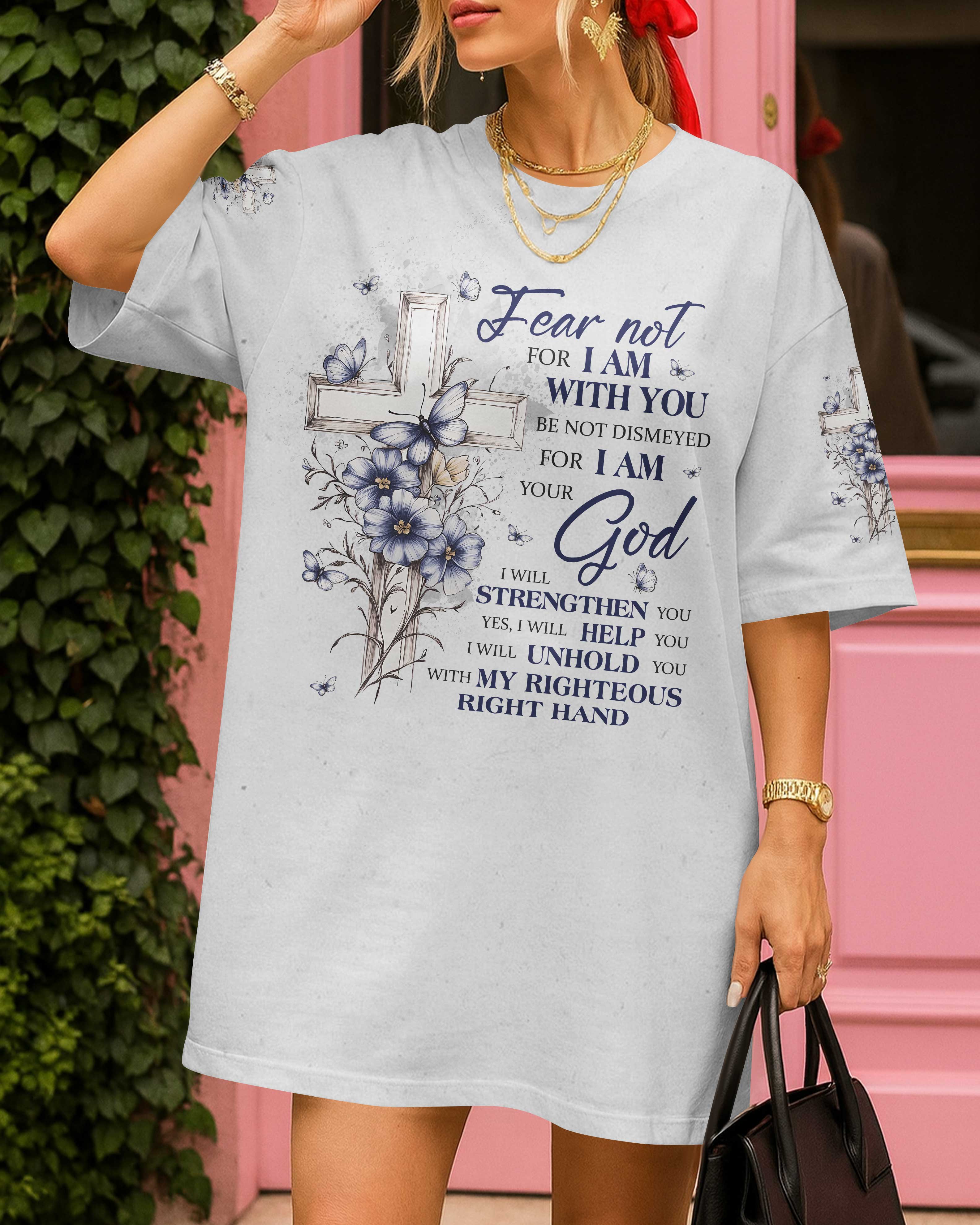 Fear Not For I Am With You Be Not Dismayed For I Am Your God T-Shirt