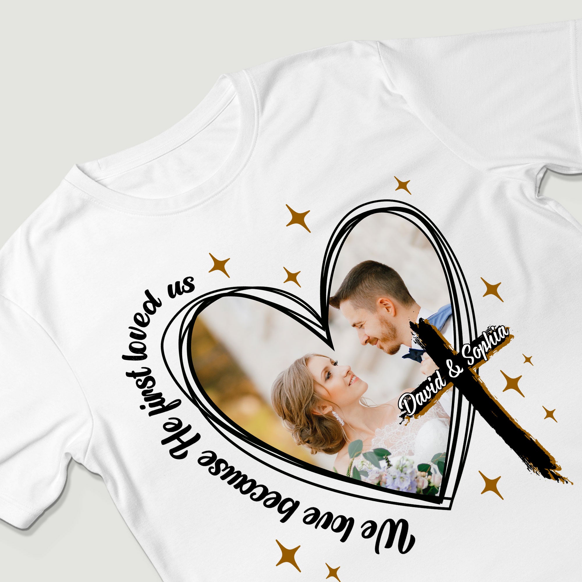 We Love Because He First Loved Us Personalized Photo T-Shirt