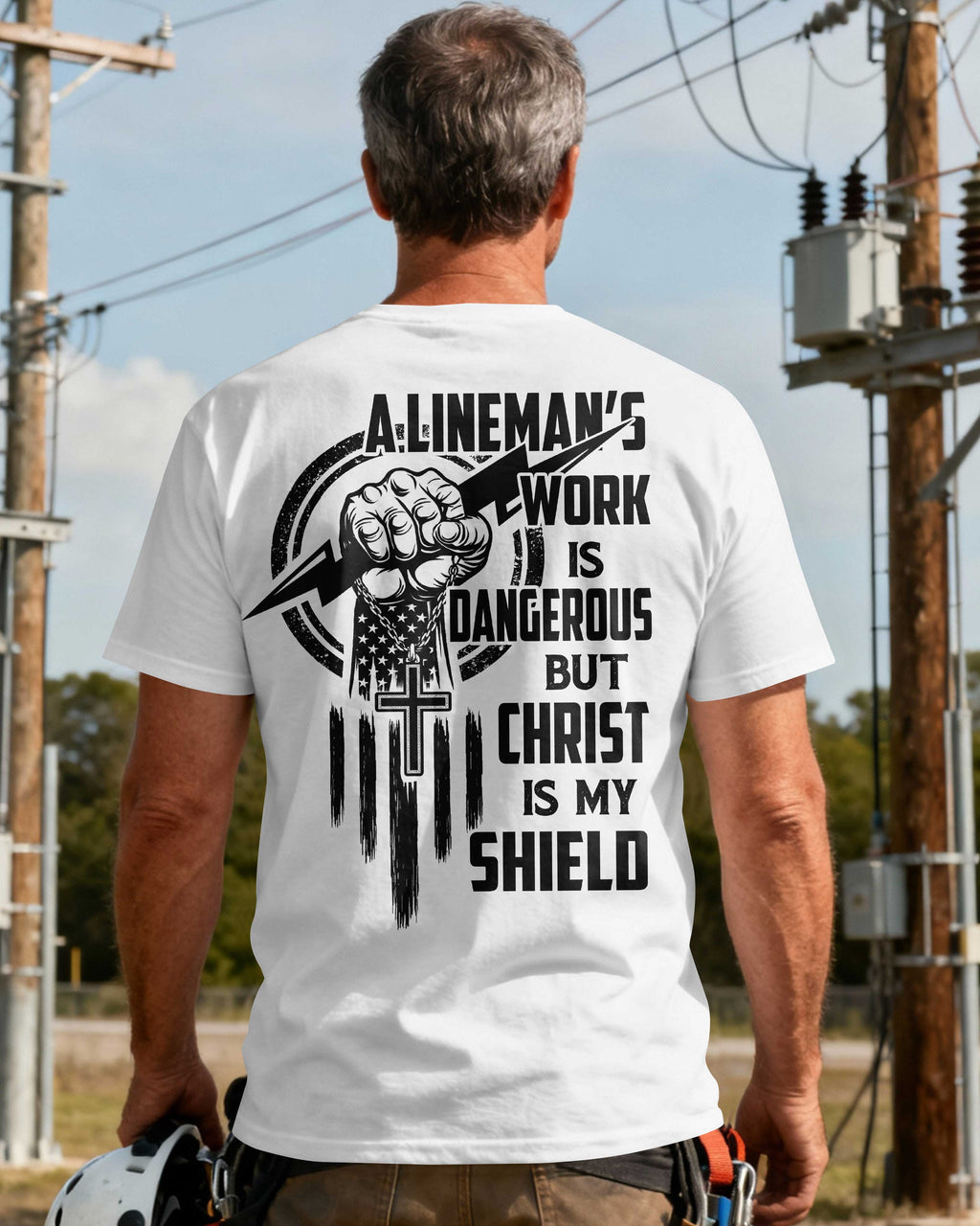 A Lineman’s Work Is Dangerous But Christ Is My Shield T-Shirt