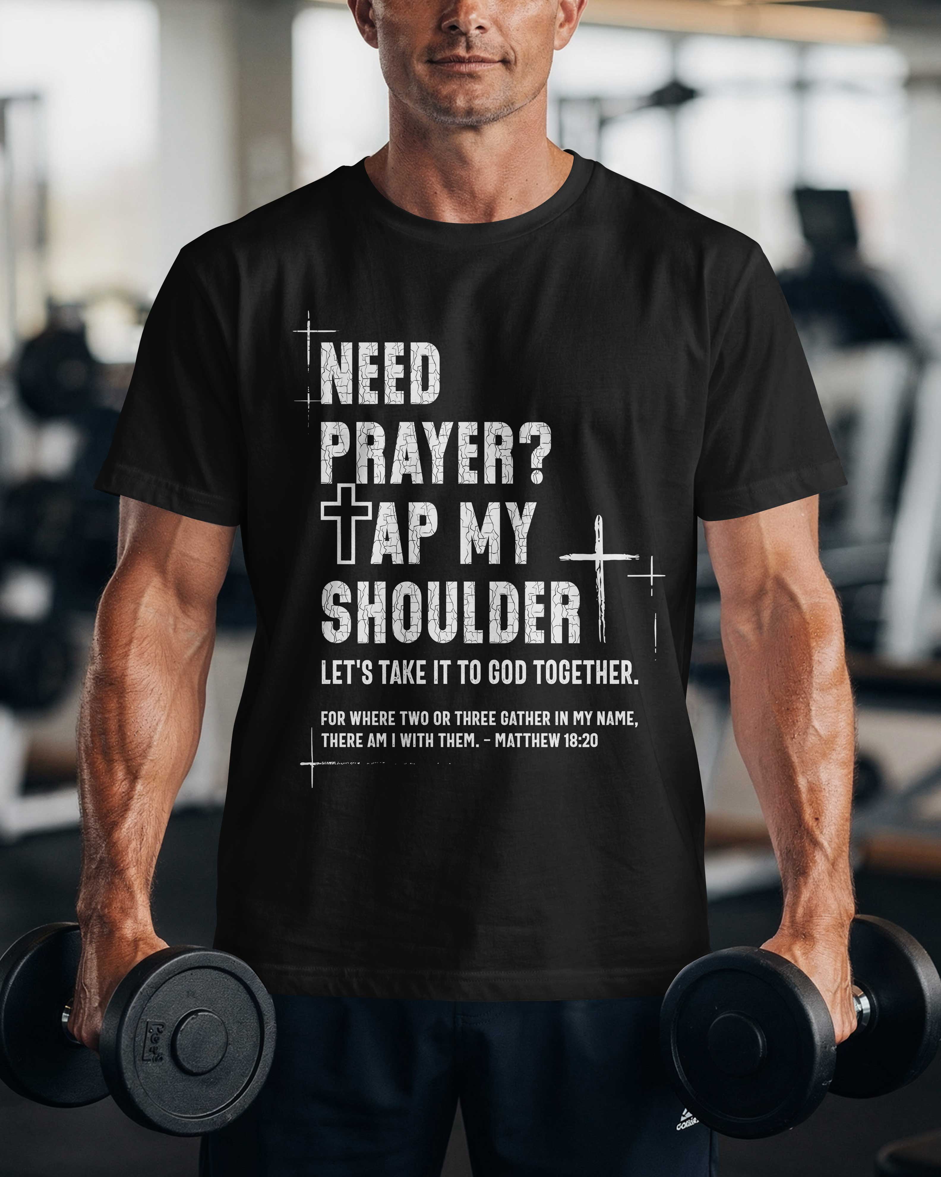 Need Prayer? Tap My Shoulder T-Shirt