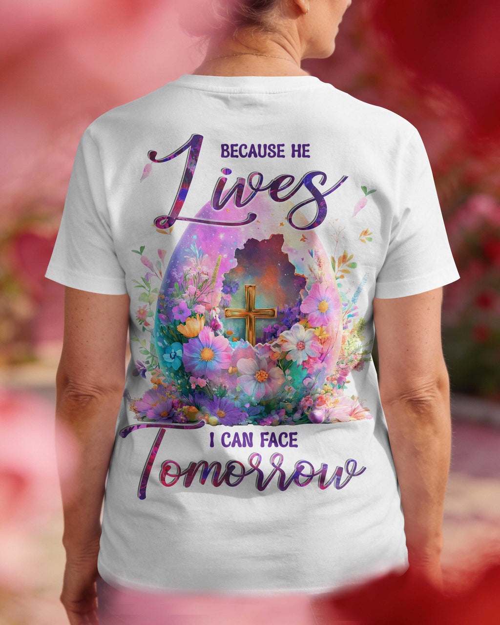 Because He Lives I Can Face Tomorrow T-Shirt