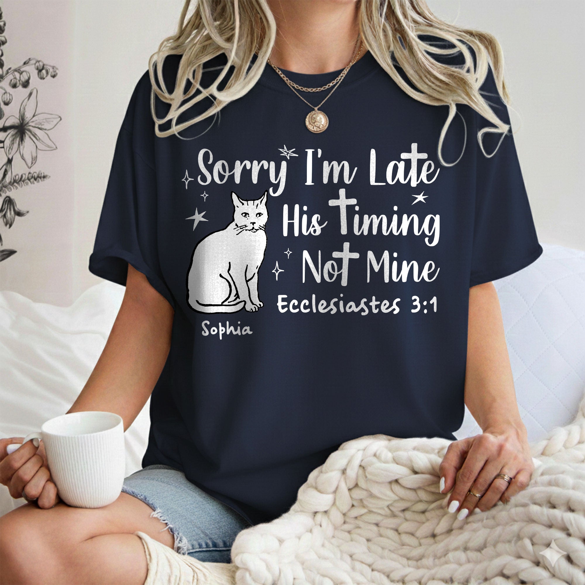 Sorry I'm Late His Timing Not Mine T-Shirt
