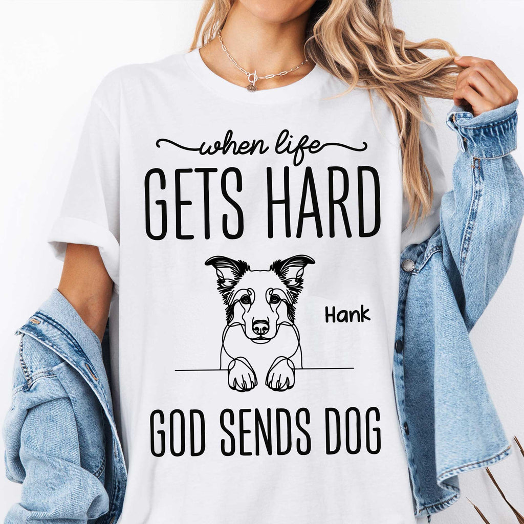When Life Gets Hard God Sends Dogs T-Shirt