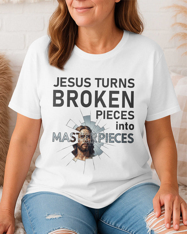 Jesus Turns Broken Pieces Into Masterpieces T-Shirt