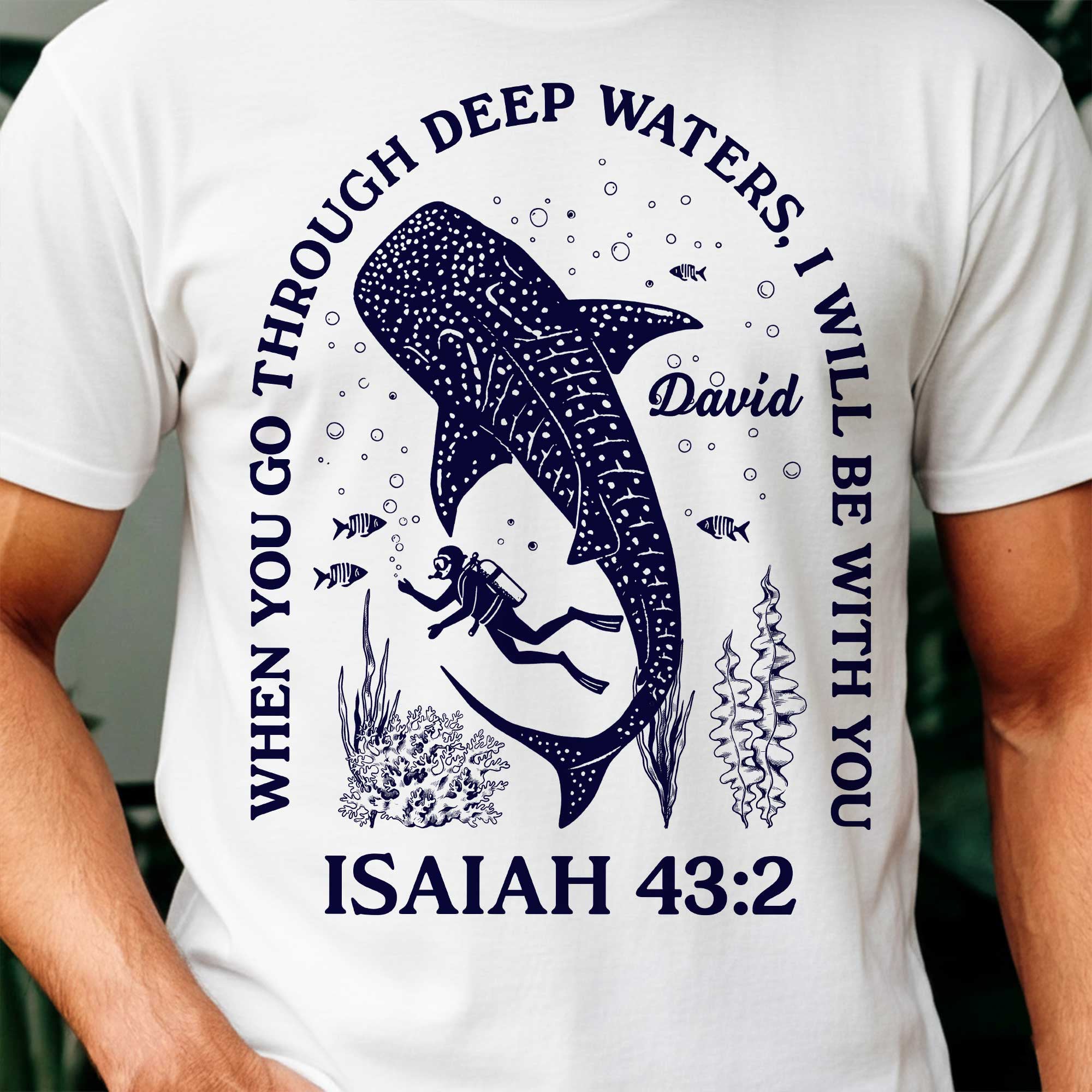 When You Go Through Deep Waters I Will Be With You T-Shirt
