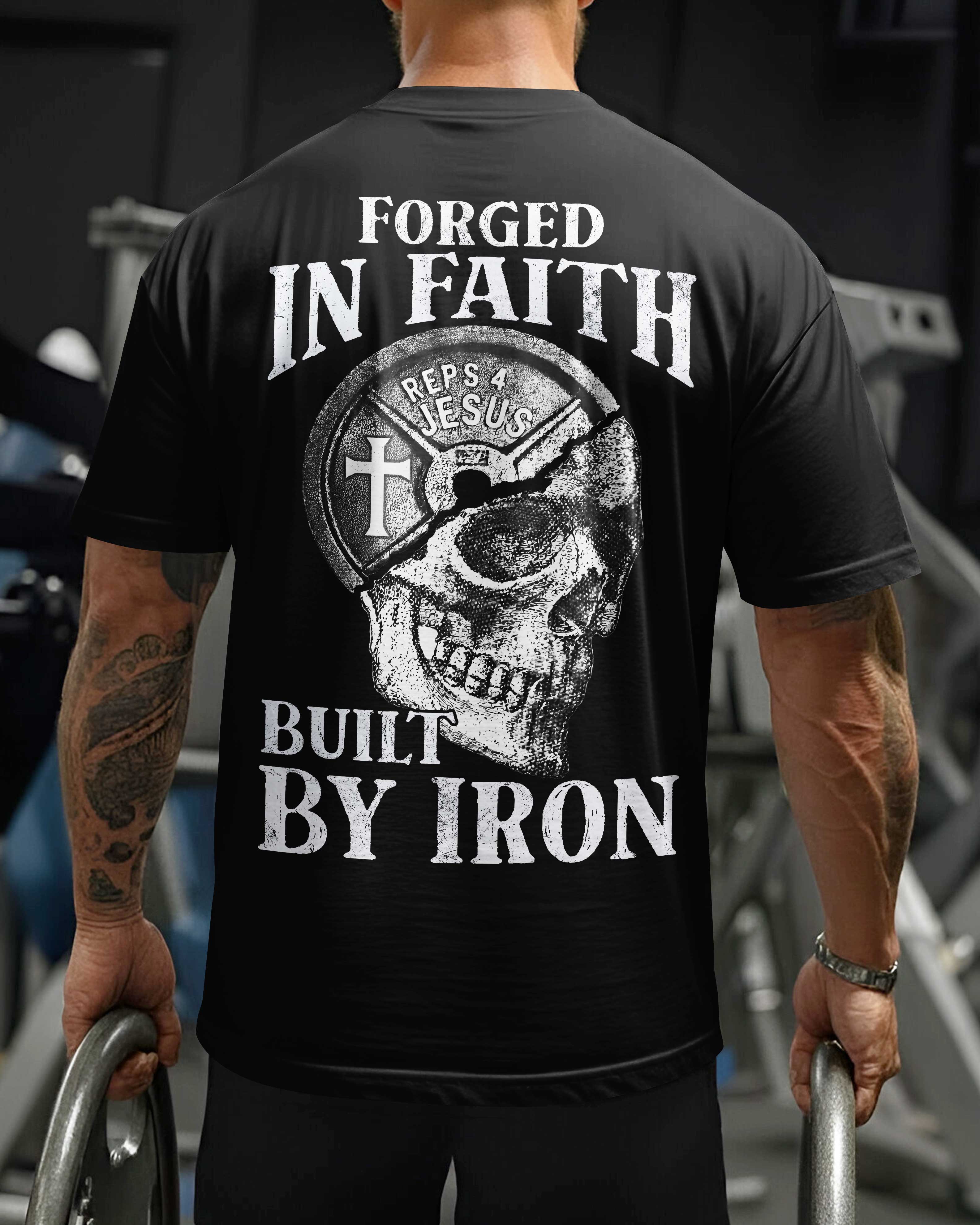 Forged In Faith Built By Iron T-Shirt