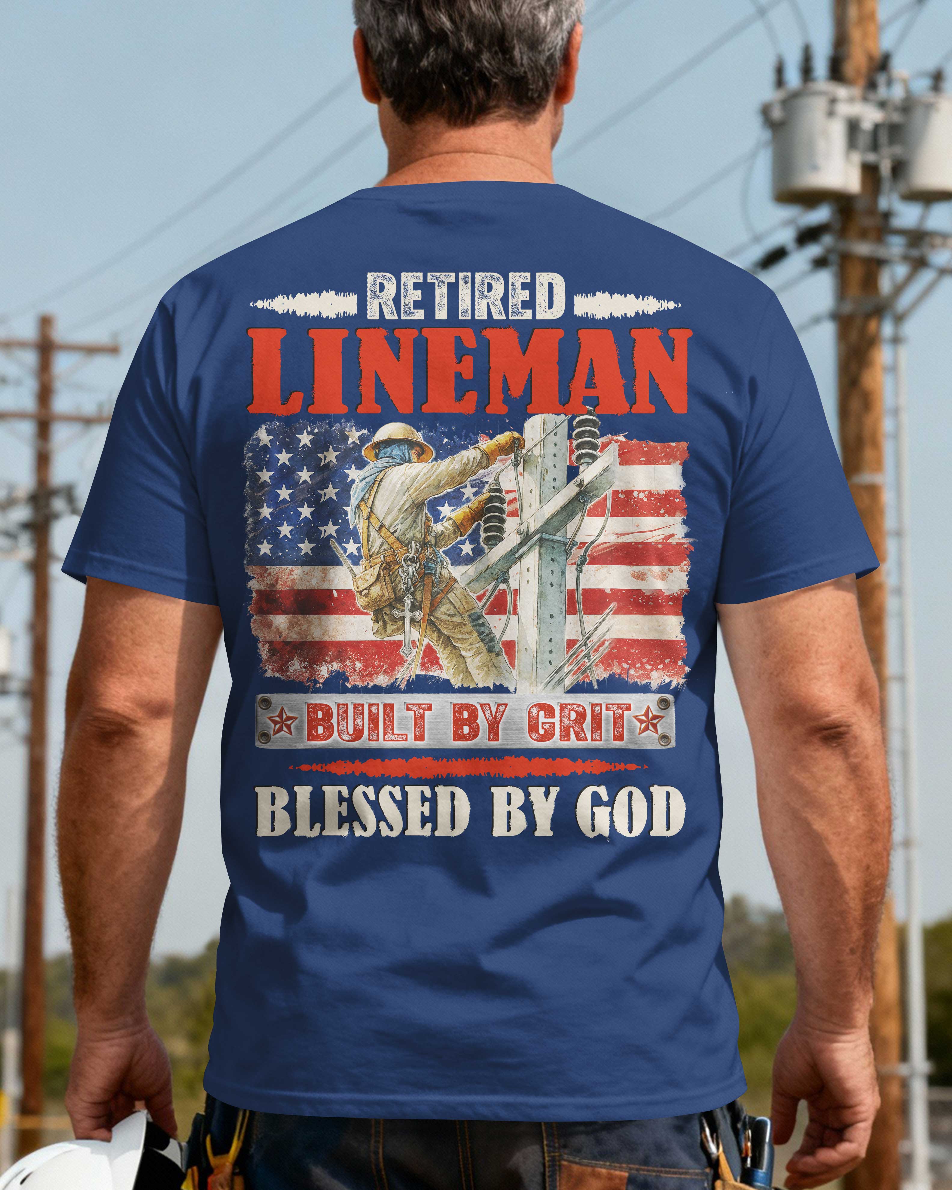 Retired Lineman Built By Grit Blessed By God T-Shirt