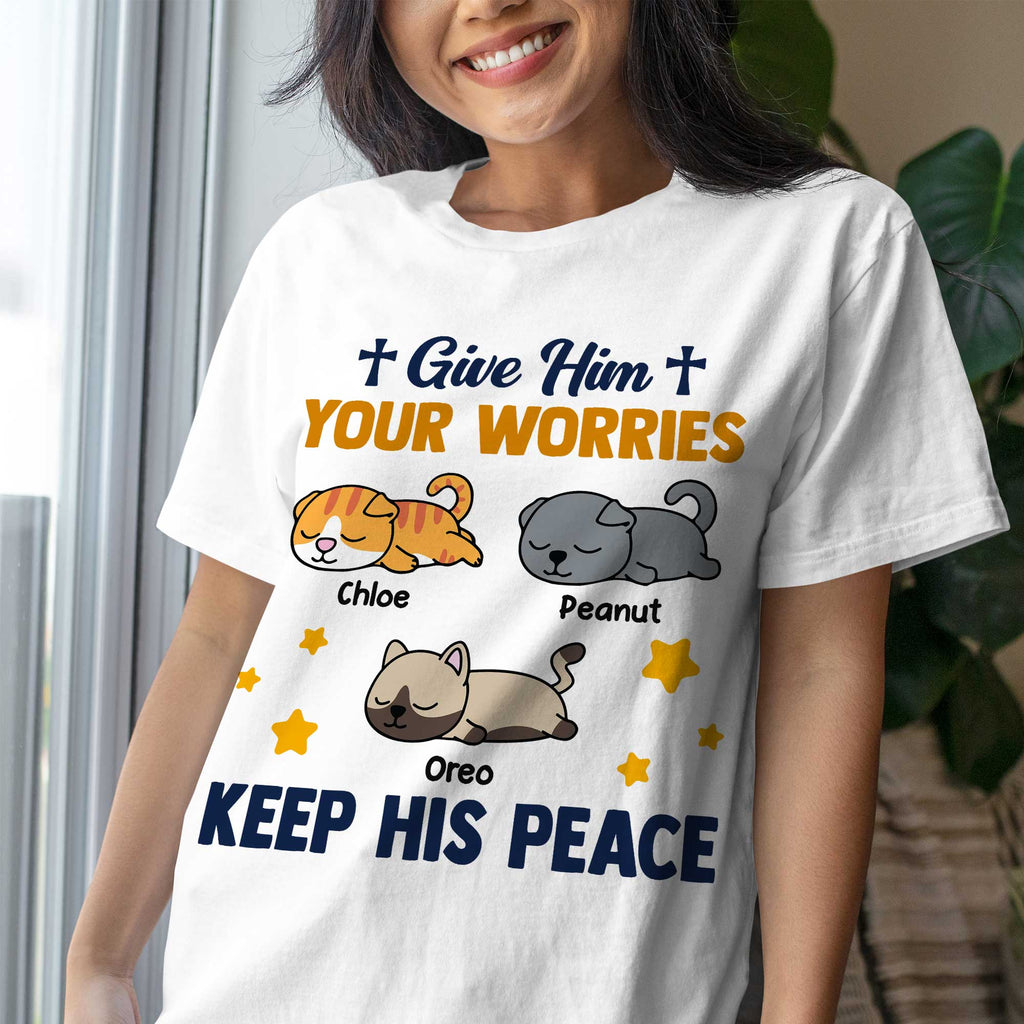 Give Him Your Worries Keep His Peace T-Shirt