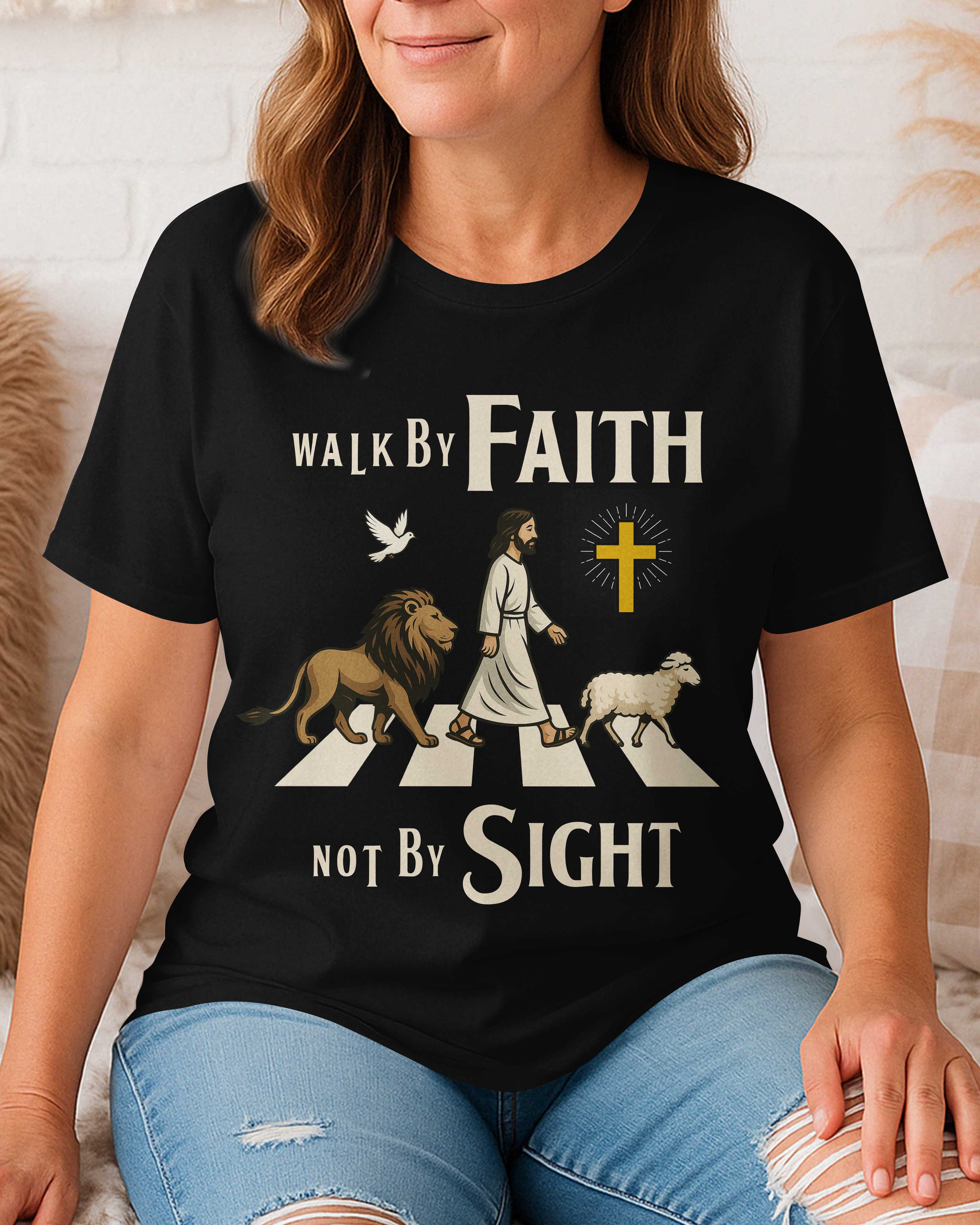 Walk By Faith Not By Sight T-Shirt