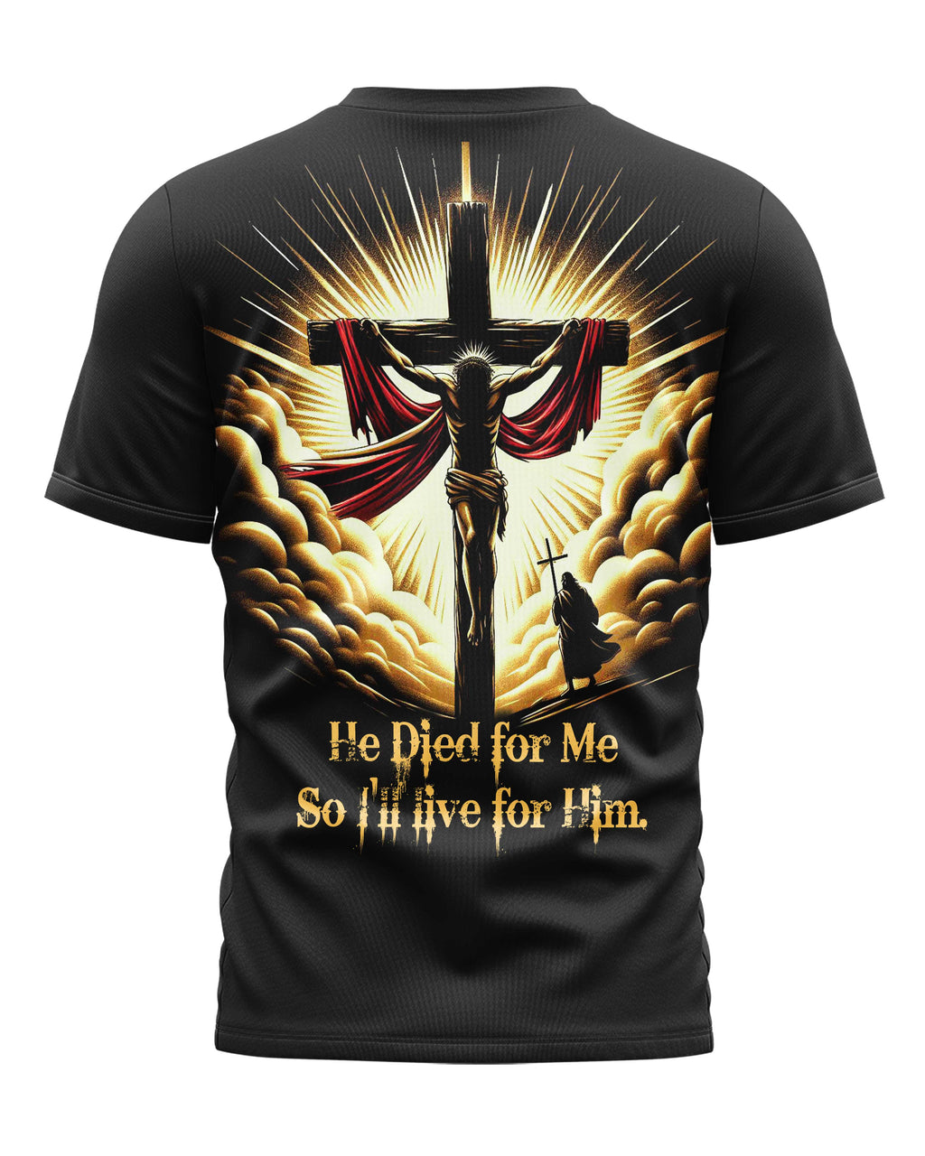 He Died For Me So I'll Live For Him All Over Print T-Shirt