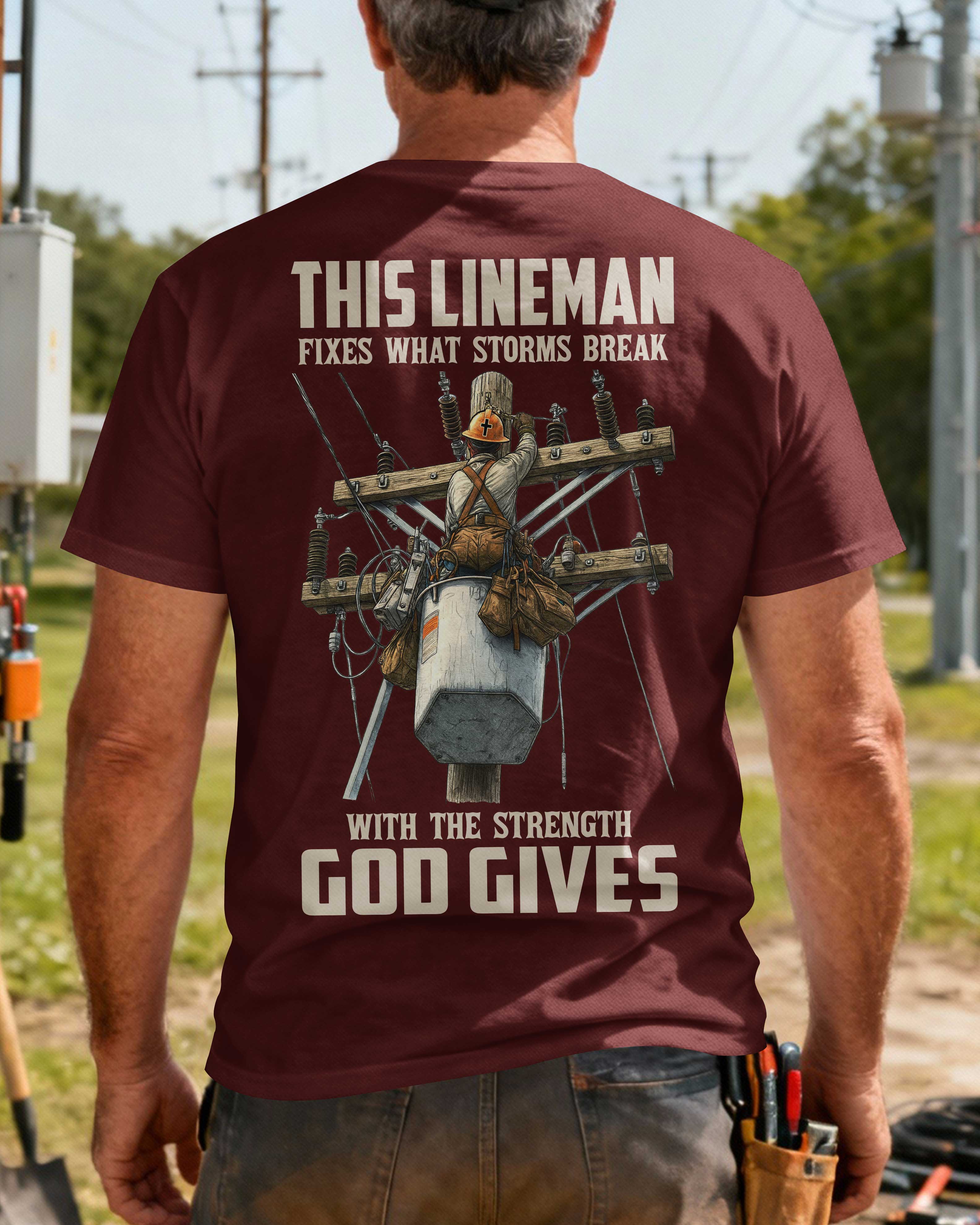 This Lineman Fixes What Storms Break With The Strength God Gives T-Shirt