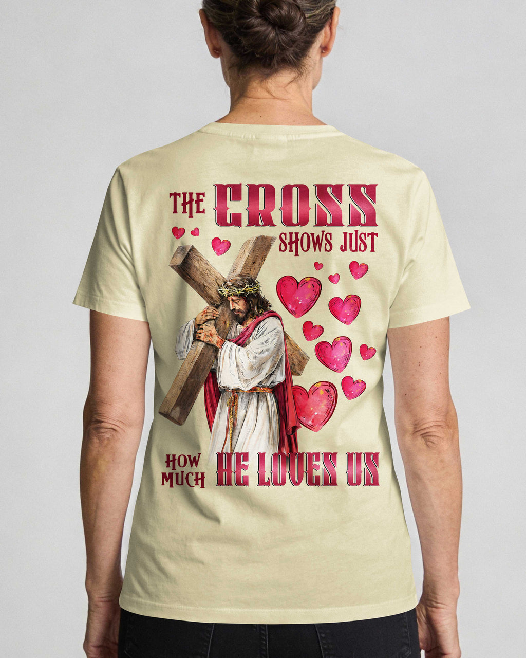The Cross Shows Just How Much He Loves Us T-Shirt