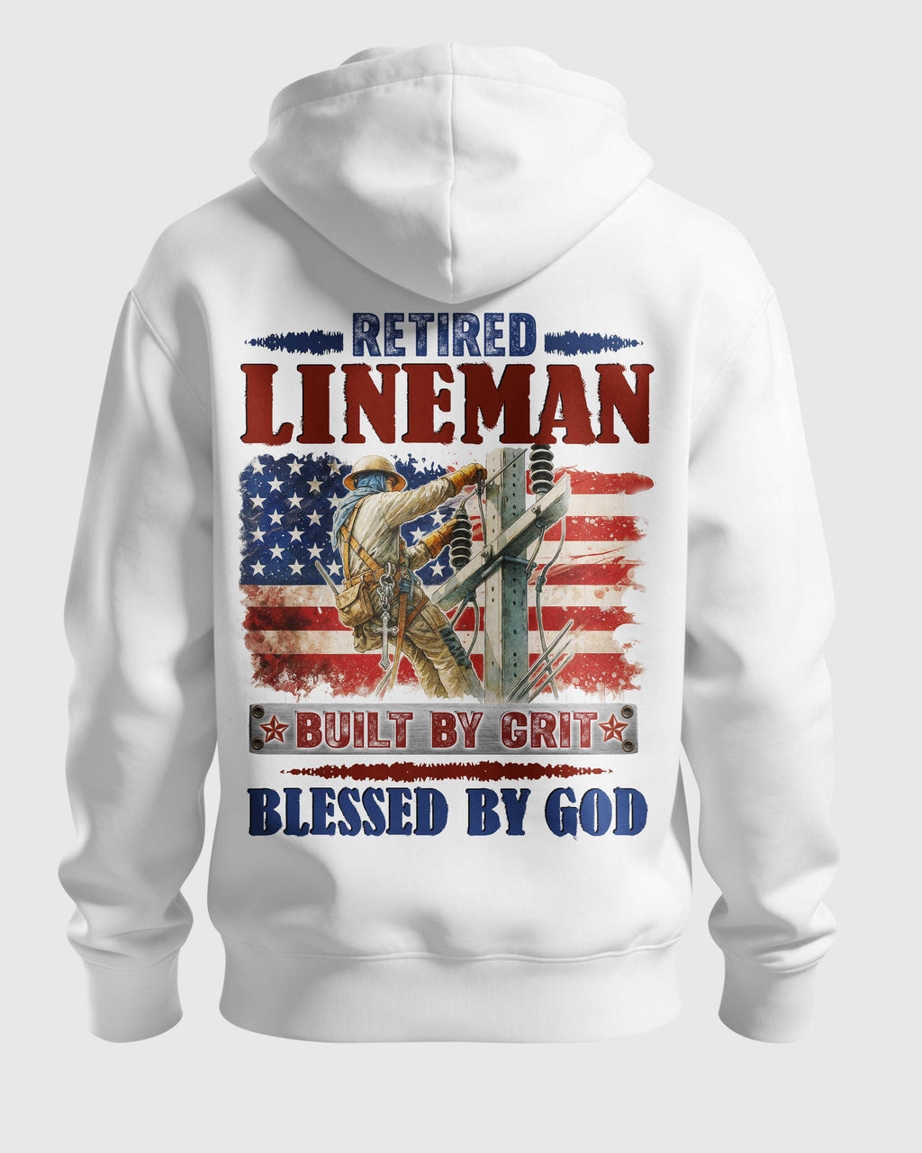 Retired Lineman Built By Grit Blessed By God Hoodie