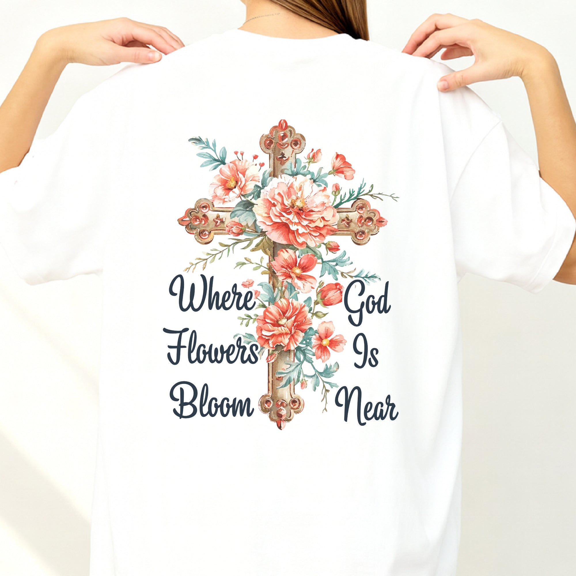 Where Flowers Bloom God Is Near T-Shirt