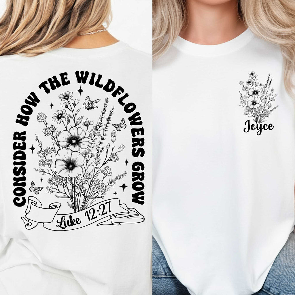 Consider How The Wildflowers Grow Two Sided T-Shirt