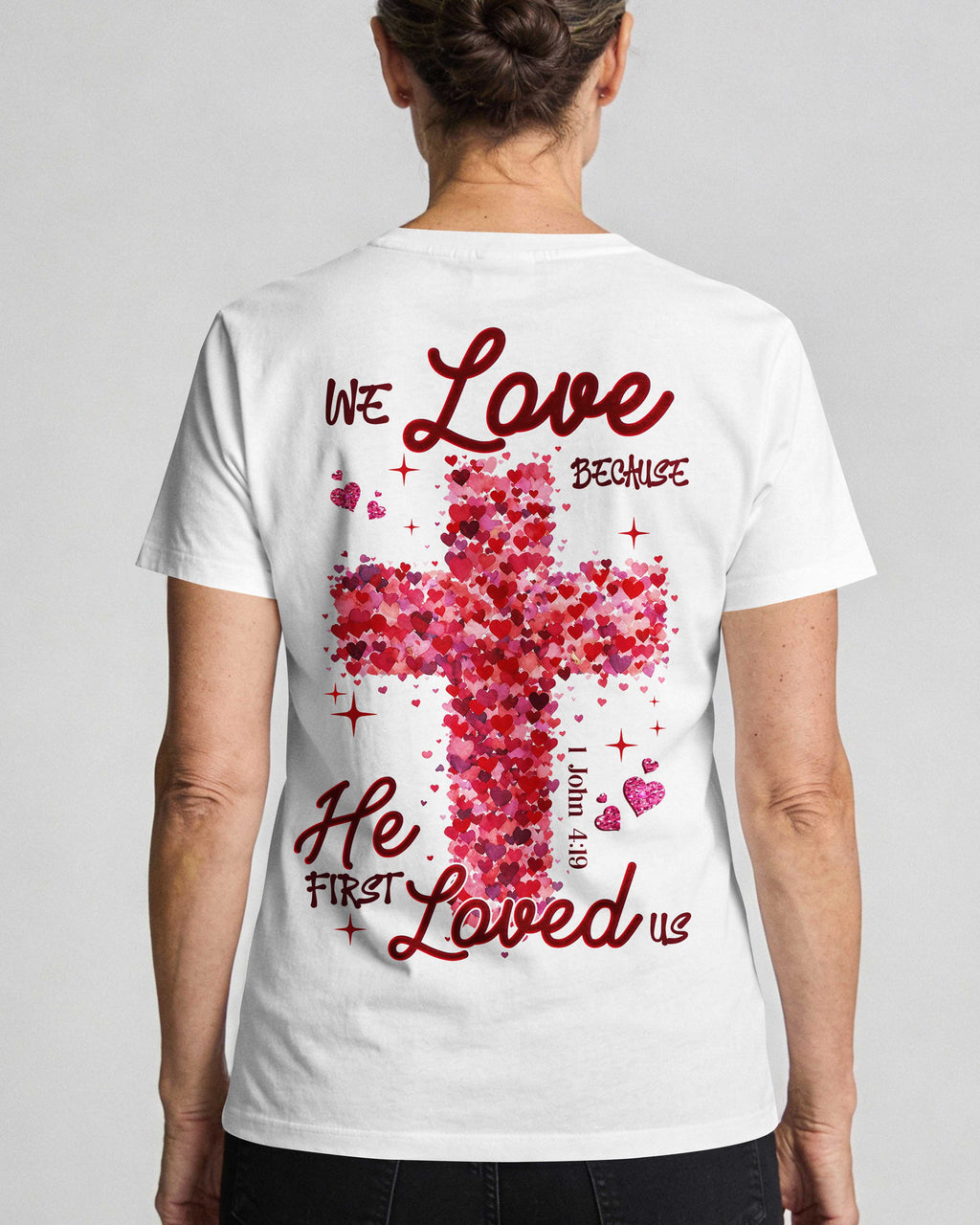 We Love Because He First Loved Us T-Shirt