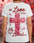 We Love Because He First Loved Us T-Shirt