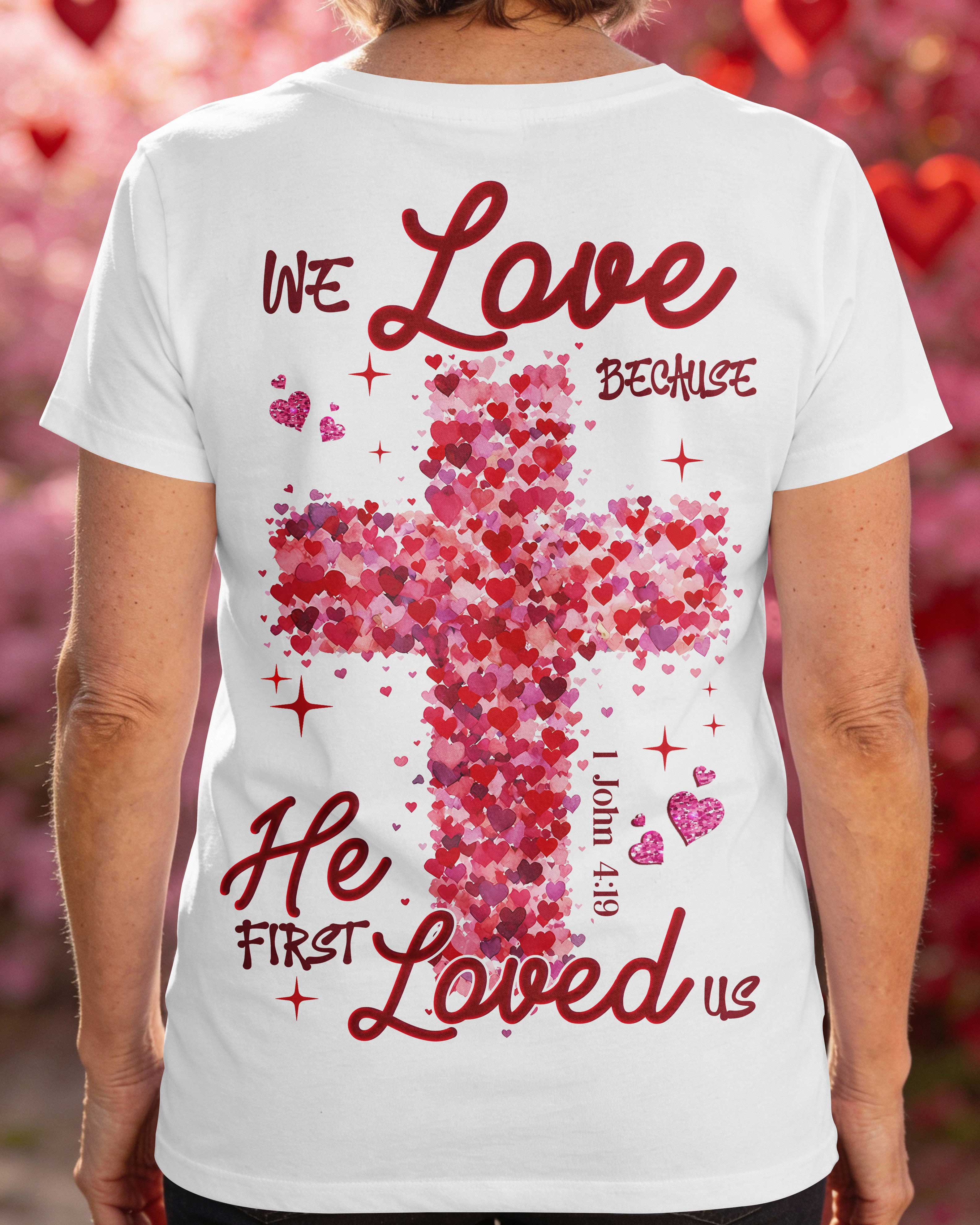 We Love Because He First Loved Us T-Shirt