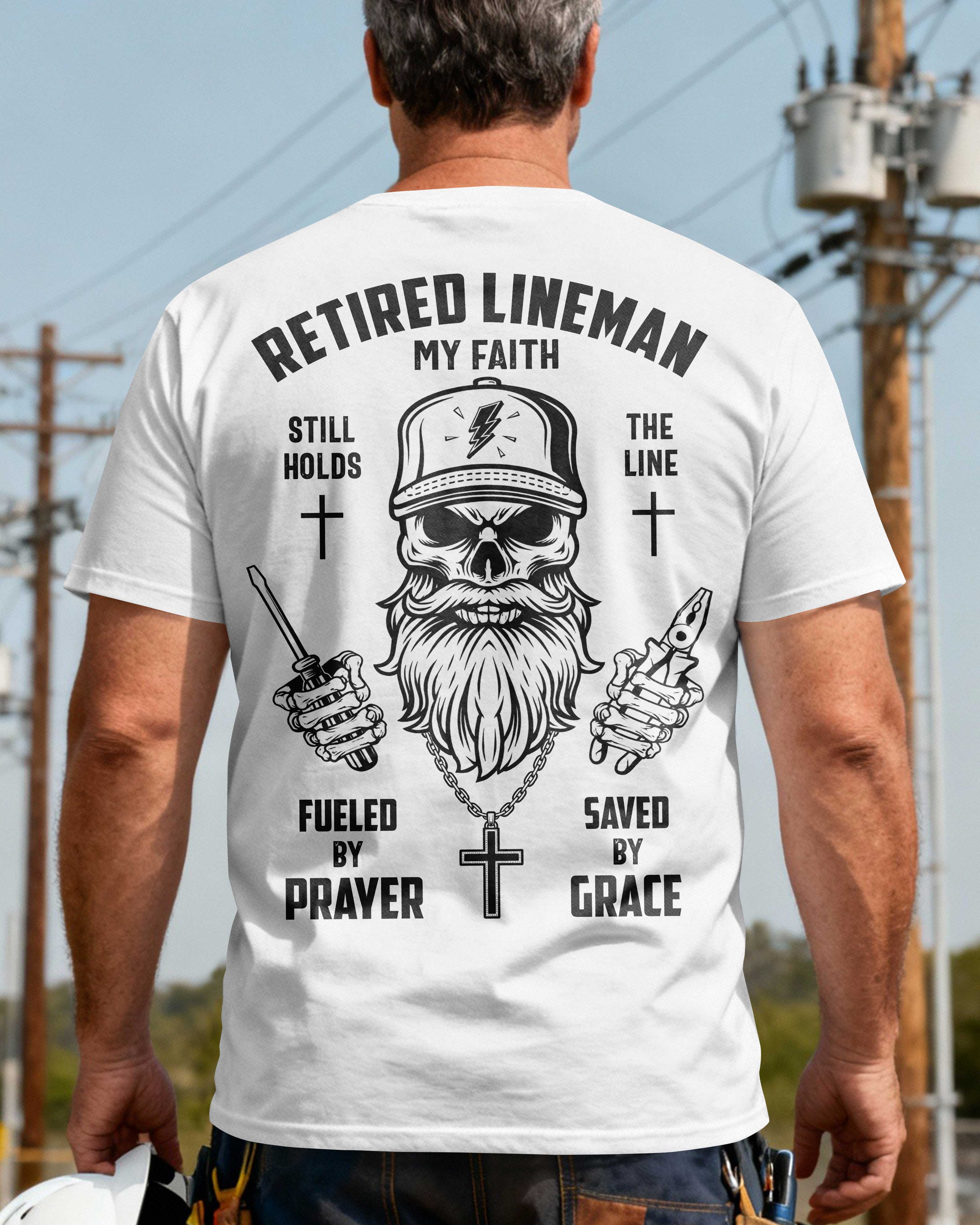 Retired Lineman My Faith Still Holds The Line T-Shirt