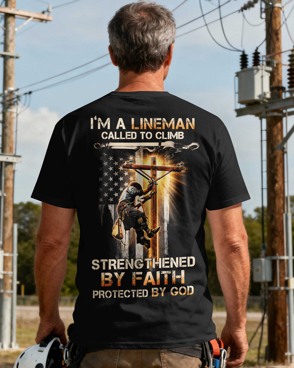 I'm A Lineman Called To Climb Strengthened By Faith Protected By God T-Shirt