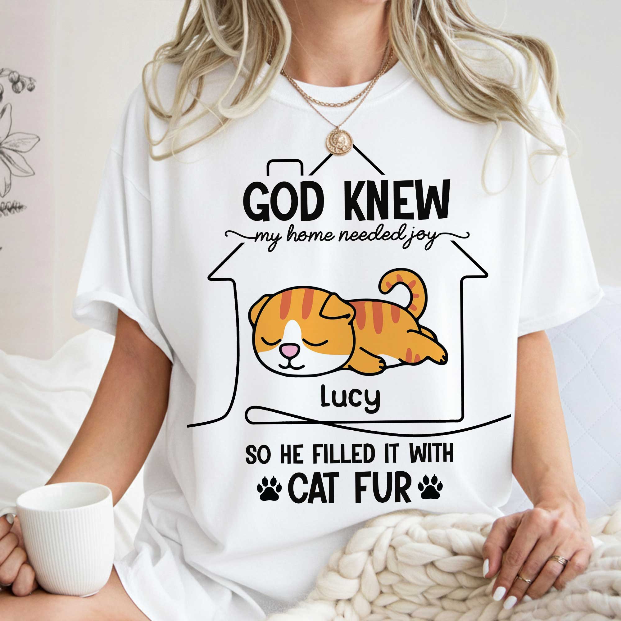 God Knew My Home Needed Joy So He Filled It With Cat Fur T-Shirt