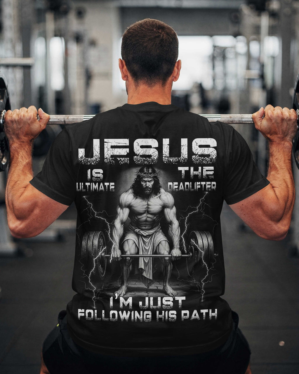 Jesus Is The Ultimate Deadlifter I'm Just Following His Path T-Shirt