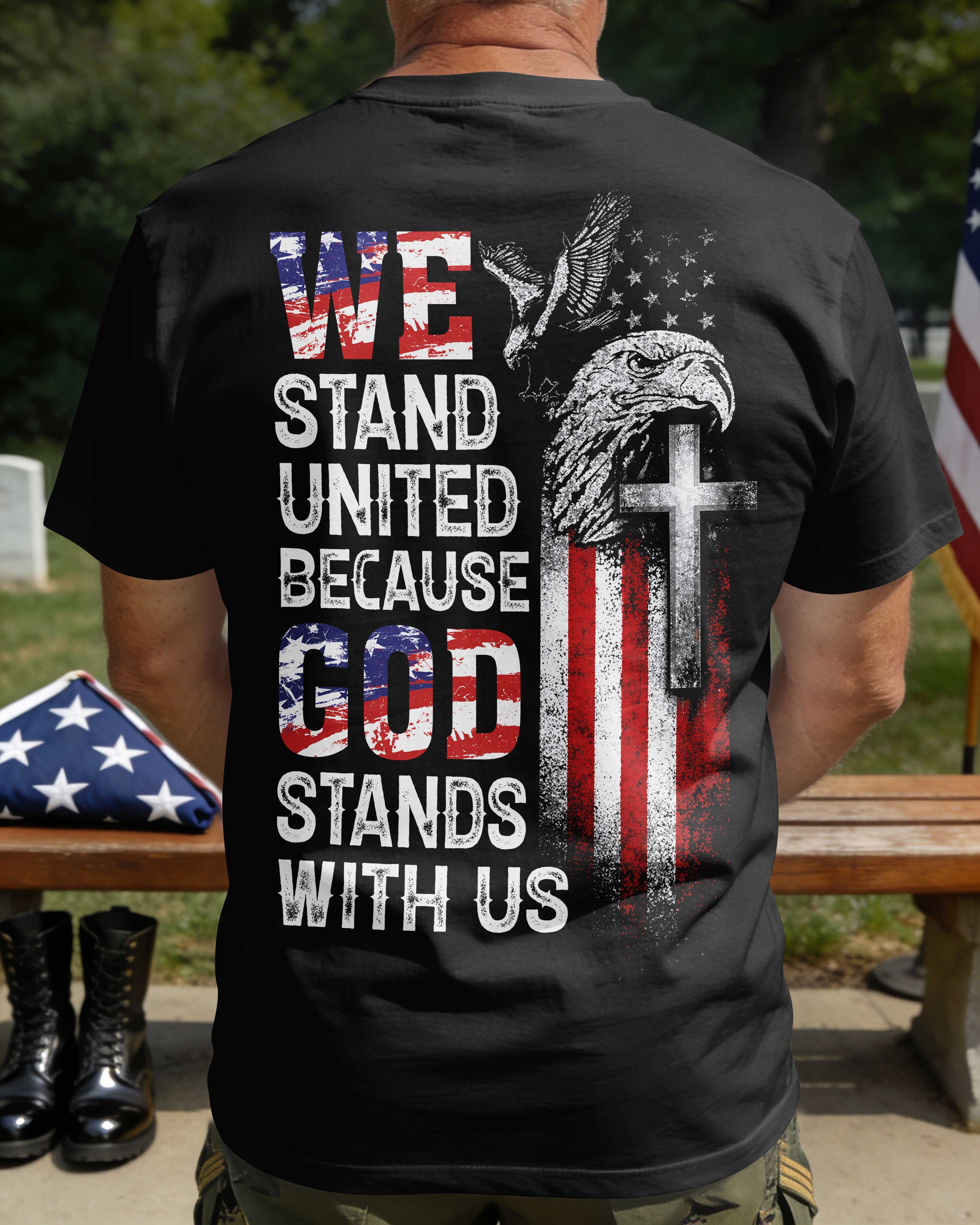 We Stand United Because God Stands With Us T-Shirt