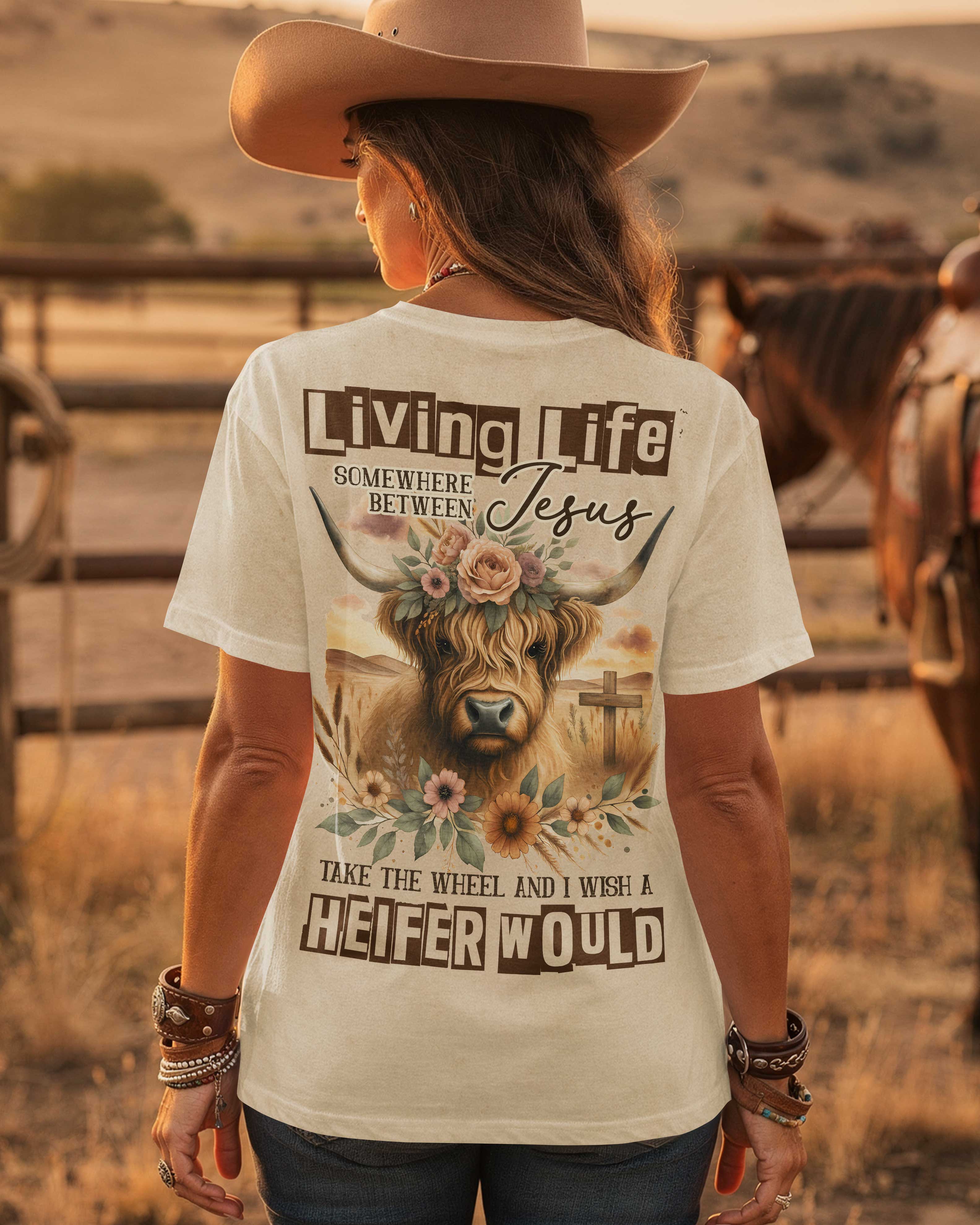 Living Life Somewhere Between Jesus Take The Wheel T-Shirt
