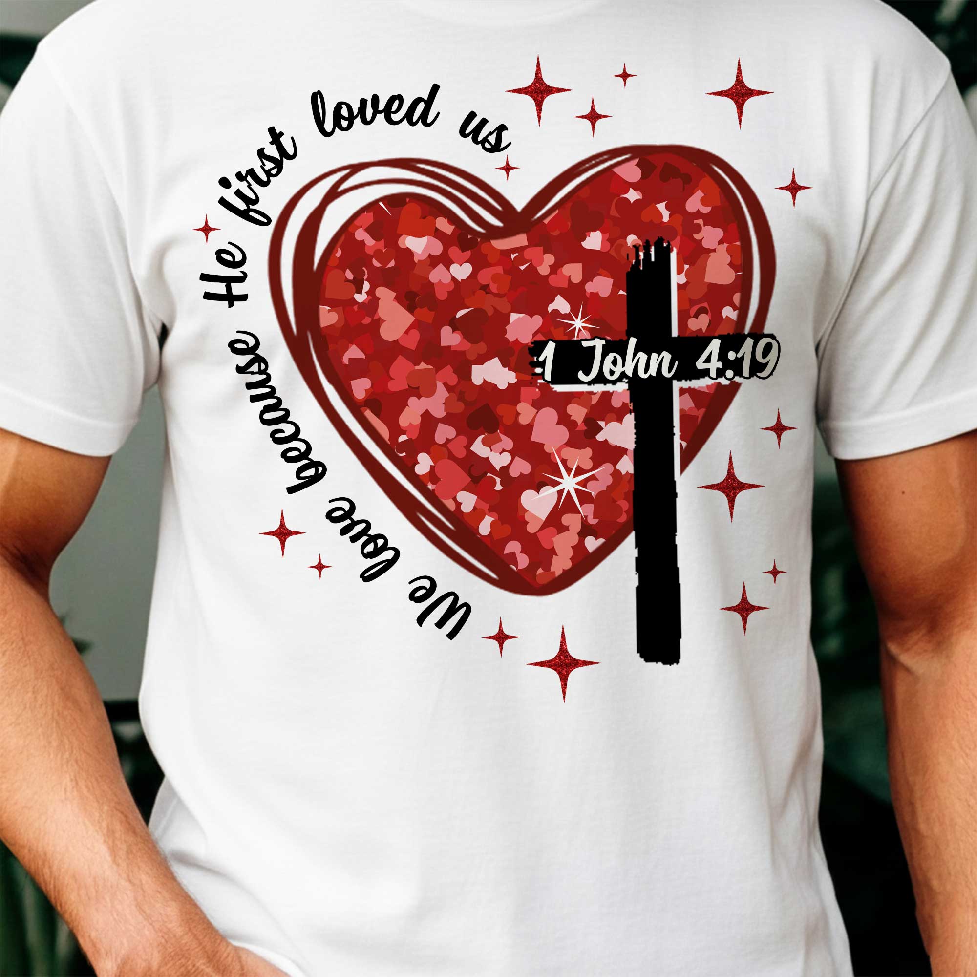 We Love Because He First Loved Us T-Shirt