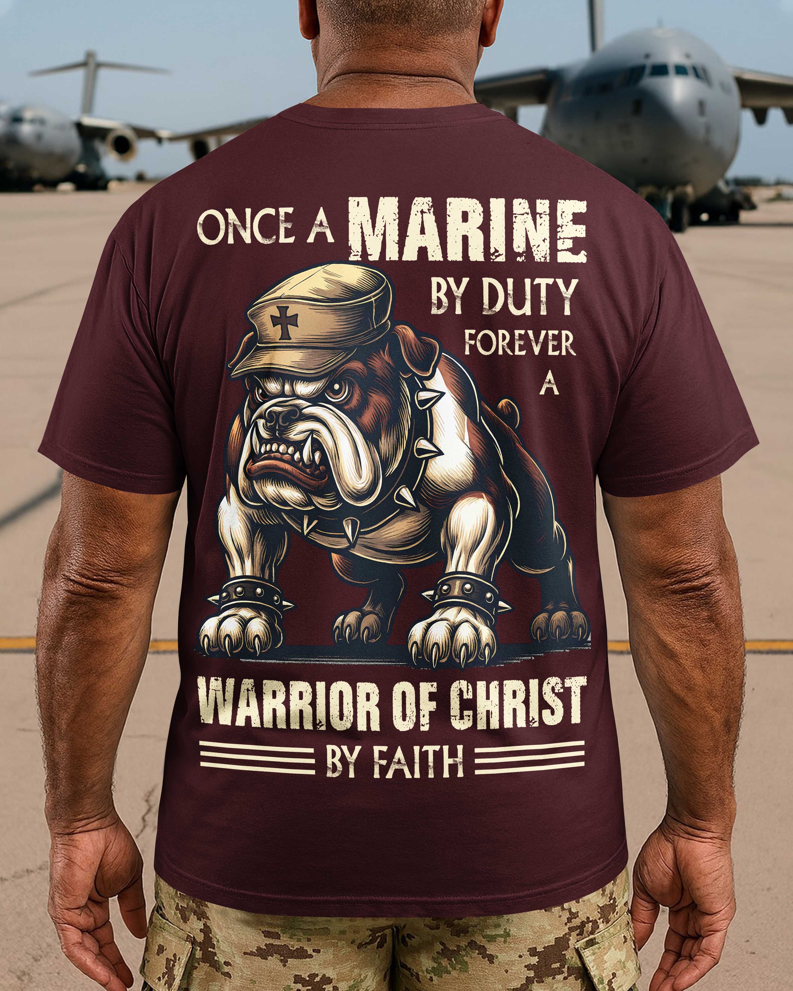 Once A Marine By Duty Forever A Warrior Of Christ By Faith T-Shirt