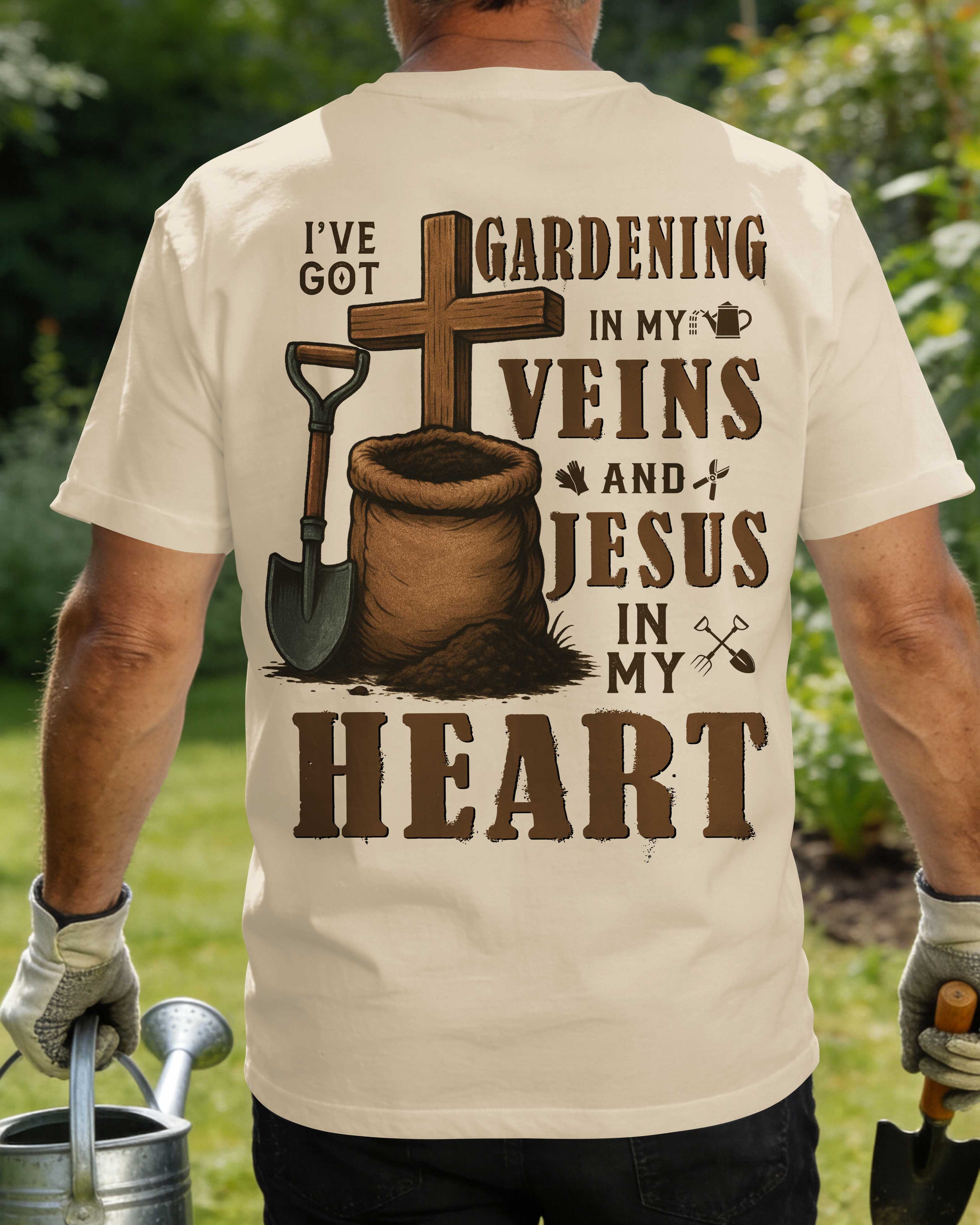 I've Got Gardening In My Veins And Jesus In My Heart T-Shirt