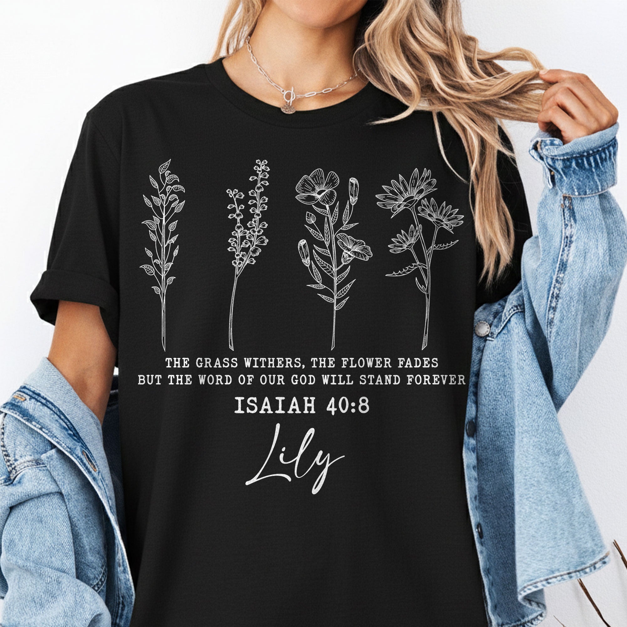 The Grass Withers, The Flower Fades But The Word Of Our God Will Stand Forever T-Shirt