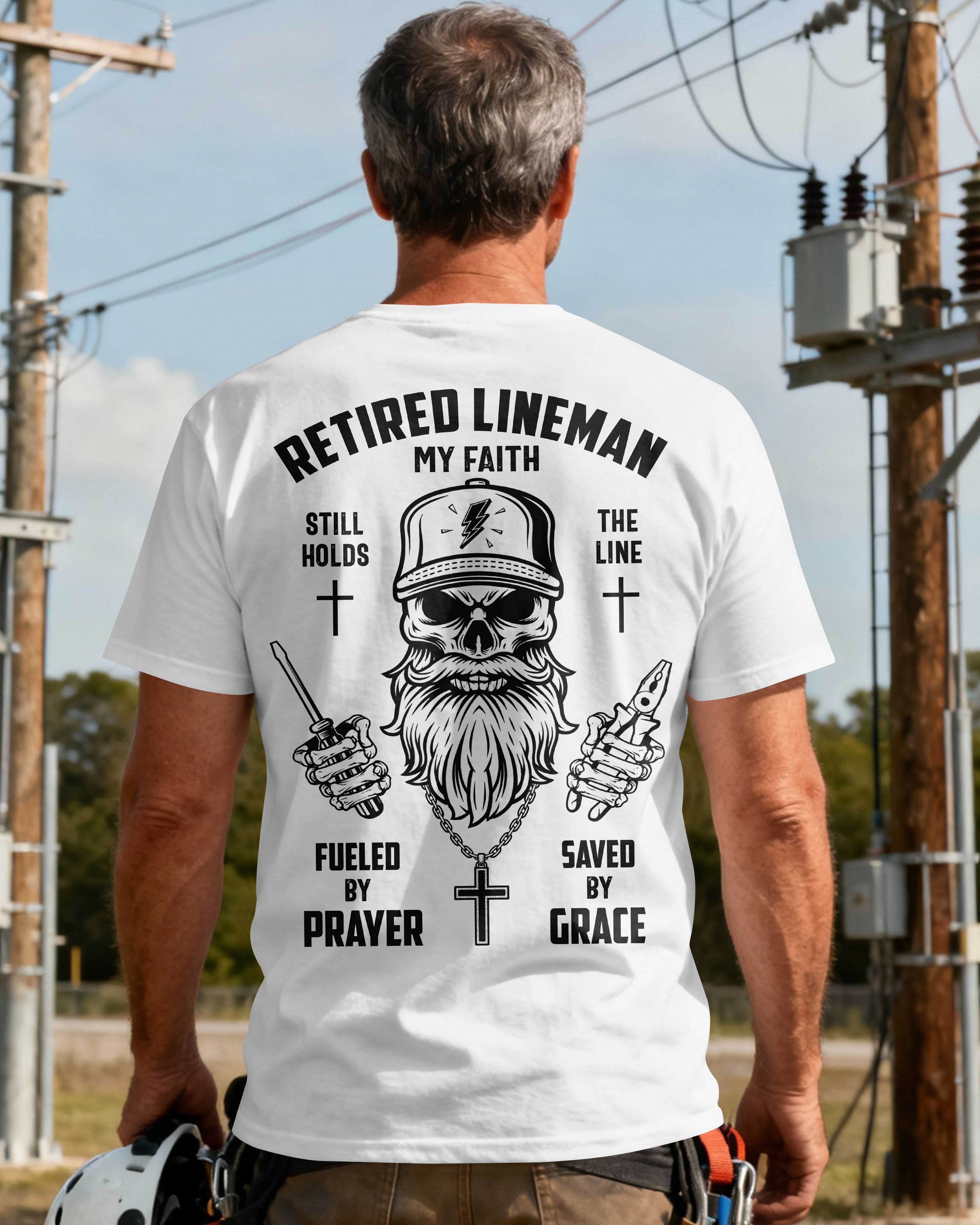 Retired Lineman My Faith Still Holds The Line T-Shirt